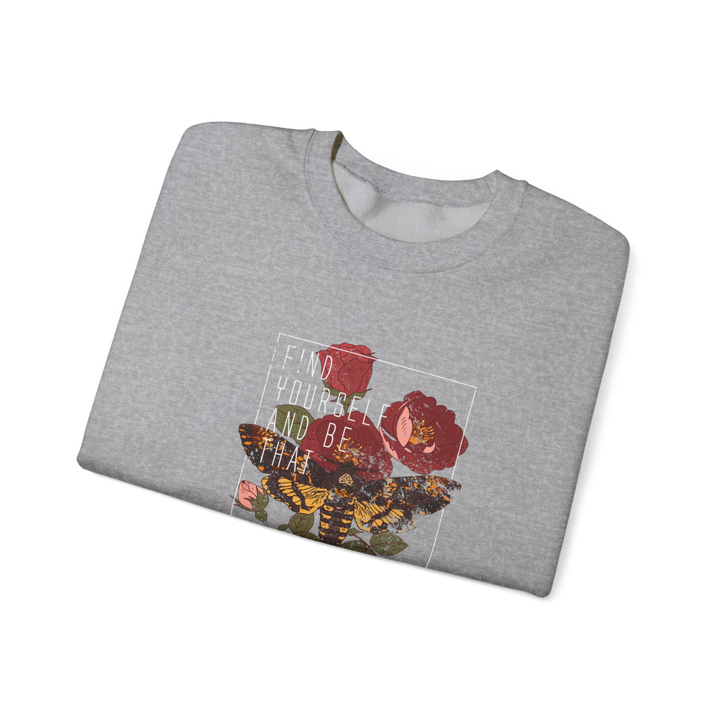 Find Yourself and Be That Rose and Butterfly | Crewneck Sweatshirt