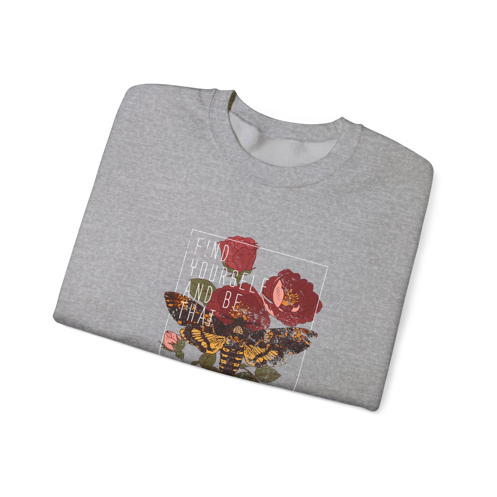 Find Yourself and Be That Rose and Butterfly | Crewneck Sweatshirt