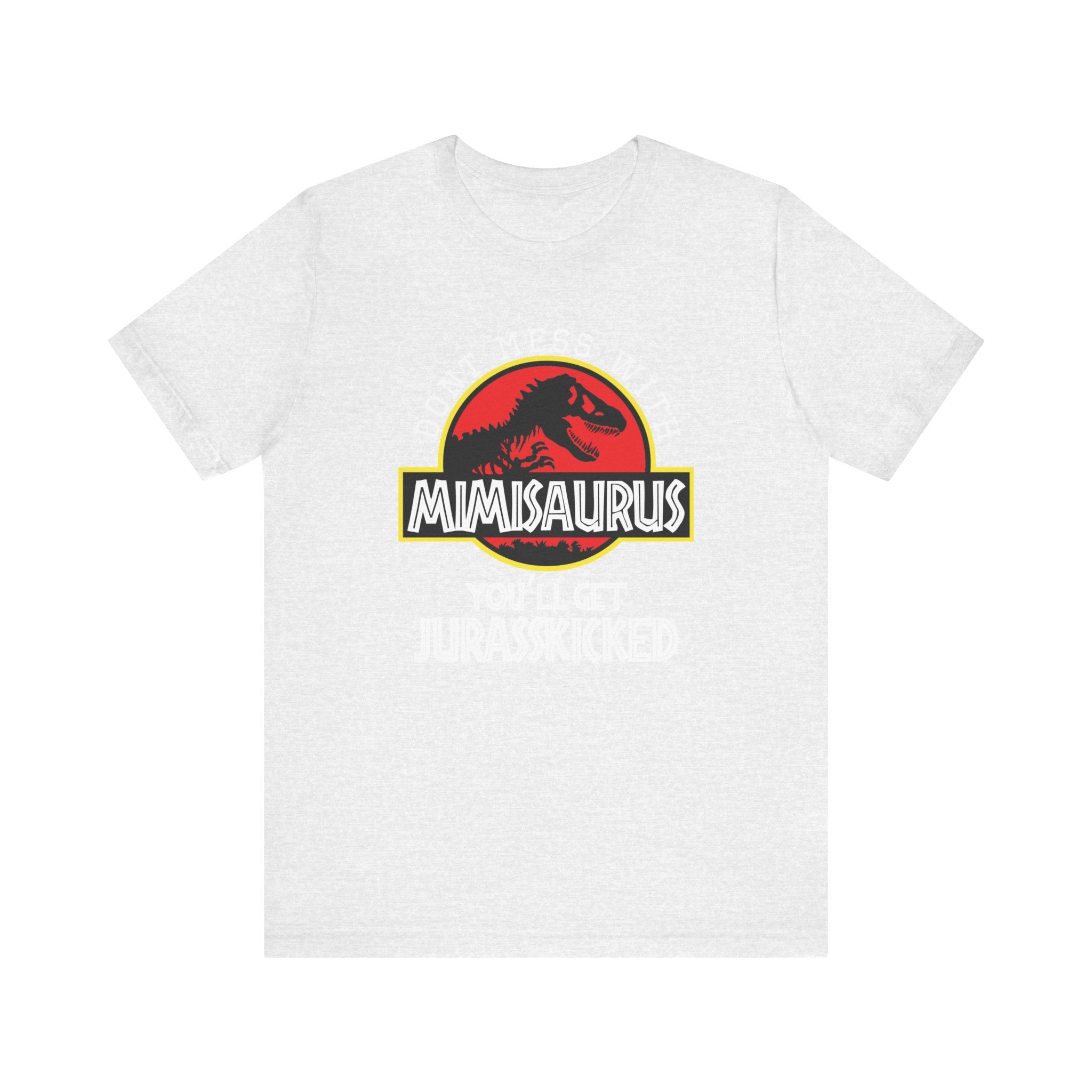 Don't Mess With Mimi, You'll Get Jurasskicked | Tee