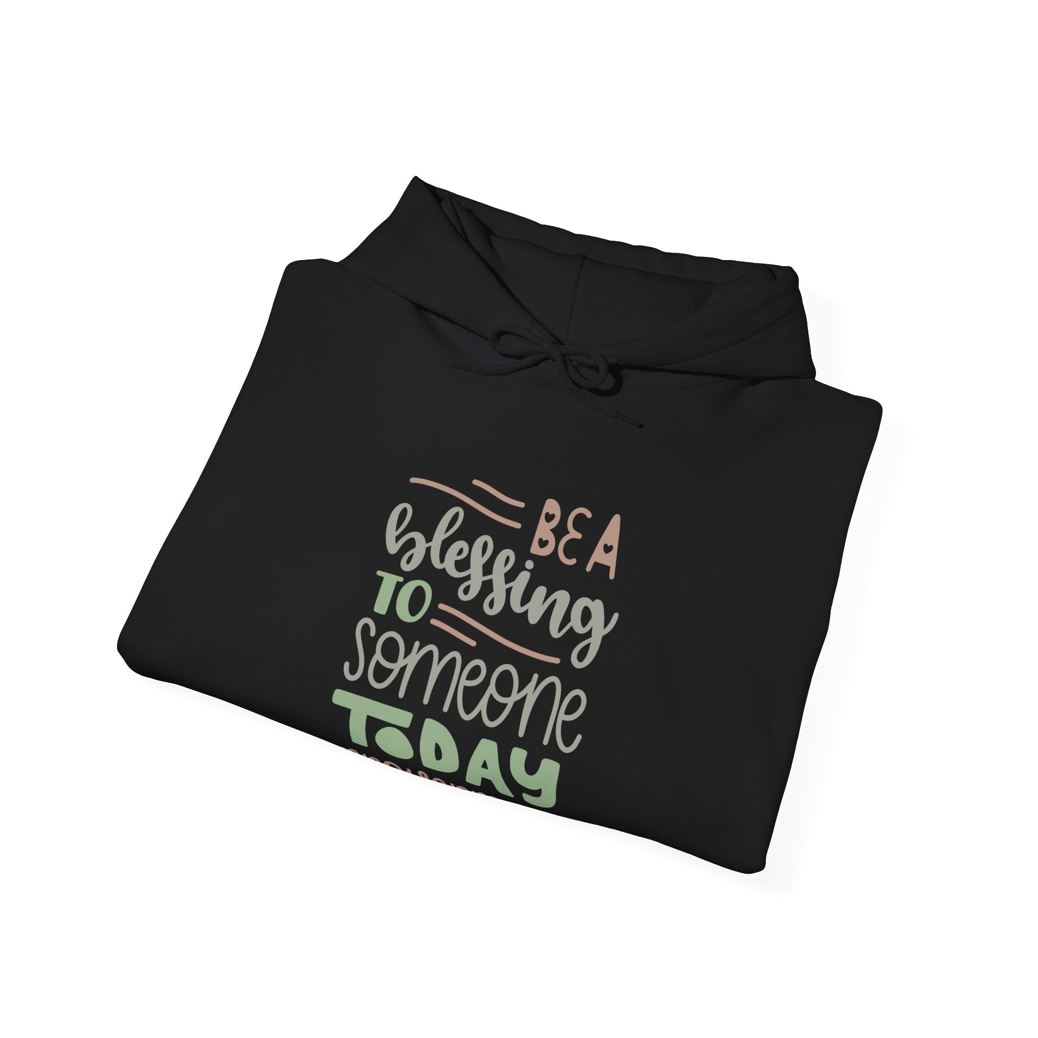 Be a Blessing to Someone Today - Proverbs 11:25 | Hoodie