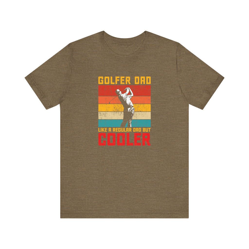Golfer Dad, Like a Regular Dad but Cooler | Tee