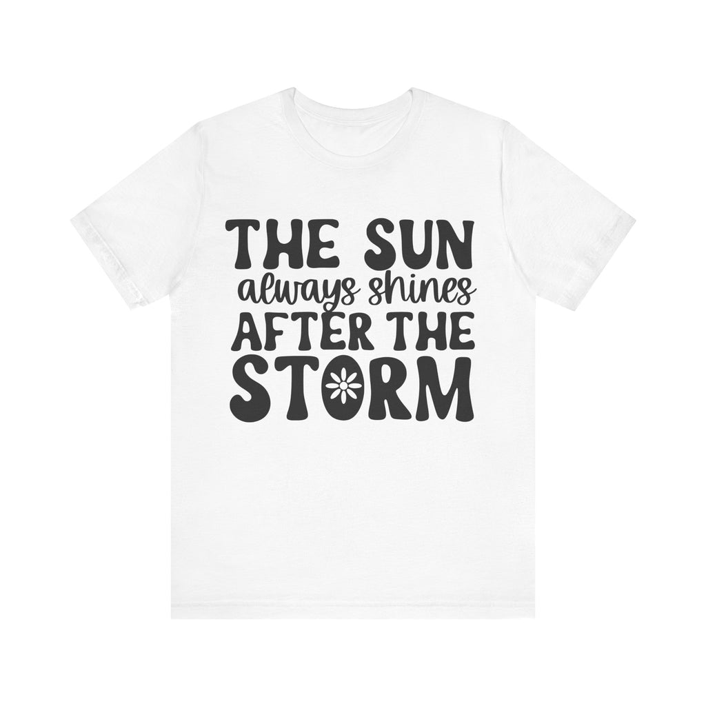 The Sun Always Shines After the Storm | Tee