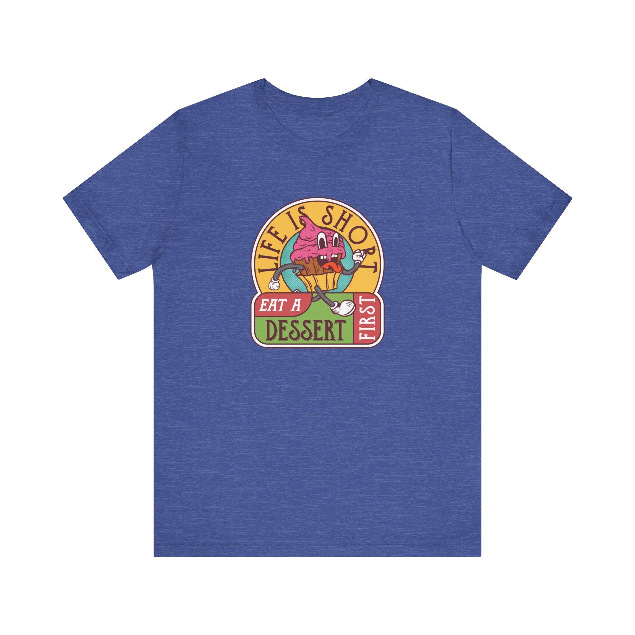 Life Is Short, Eat a Dessert First | Tee