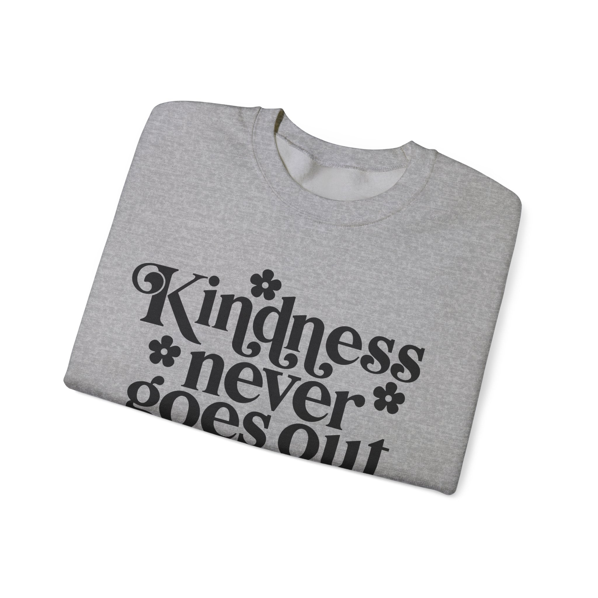 Kindness Never Goes Out of Style | Crewneck Sweatshirt