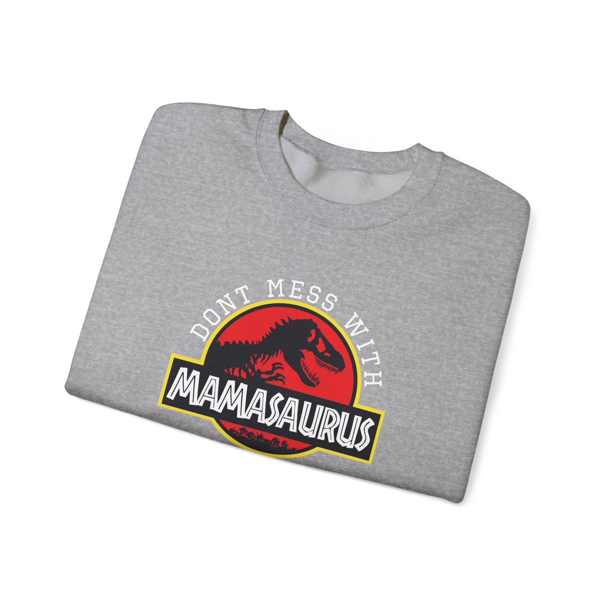Don't Mess With Mama, You'll Get Jurasskicked | Crewneck Sweatshirt