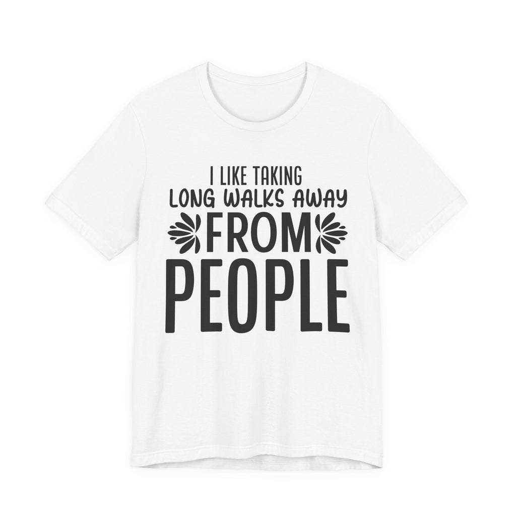 I Like Taking Long Walks Away from People | Tee