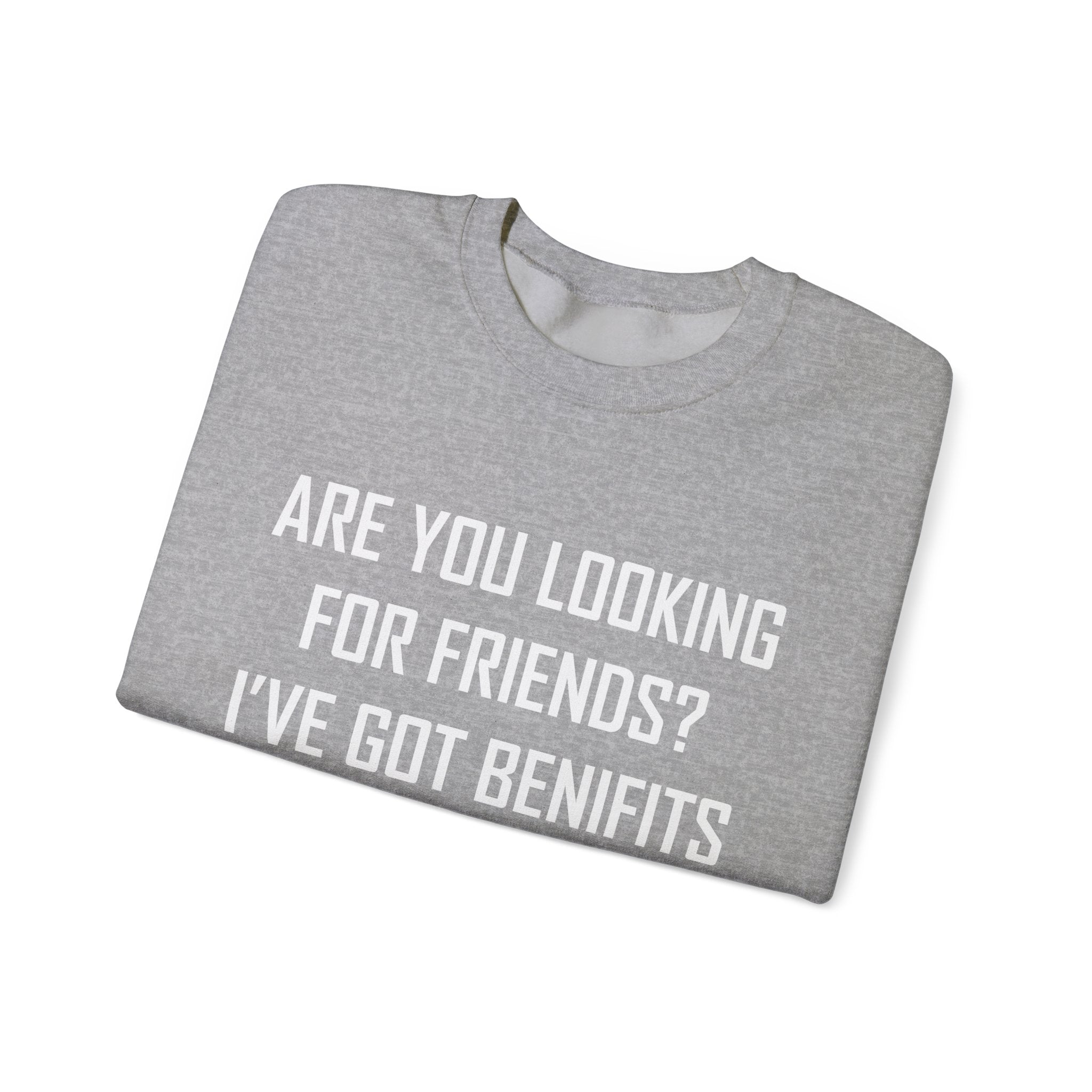 Are You Looking for Friends? I've Got Benefits | Crewneck Sweatshirt