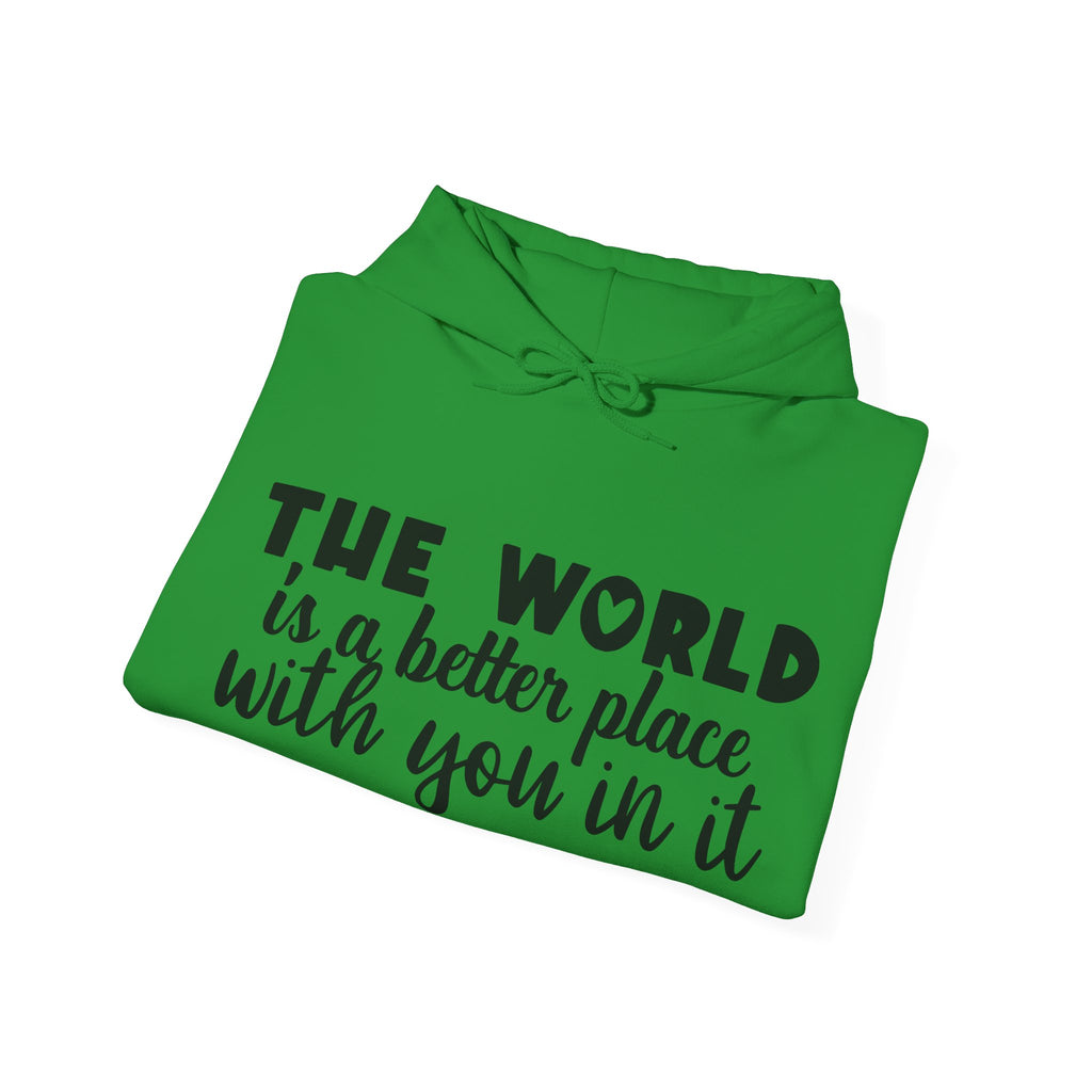 The World Is a Better Place With You in It | Hoodie