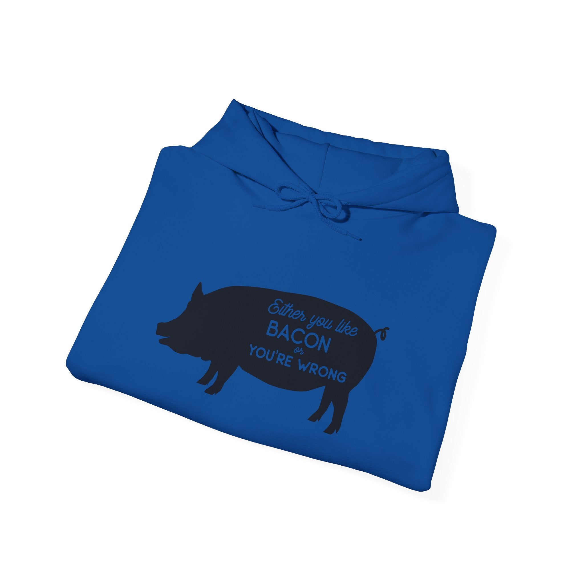 Either You Like Bacon or You're Wrong | Hoodie