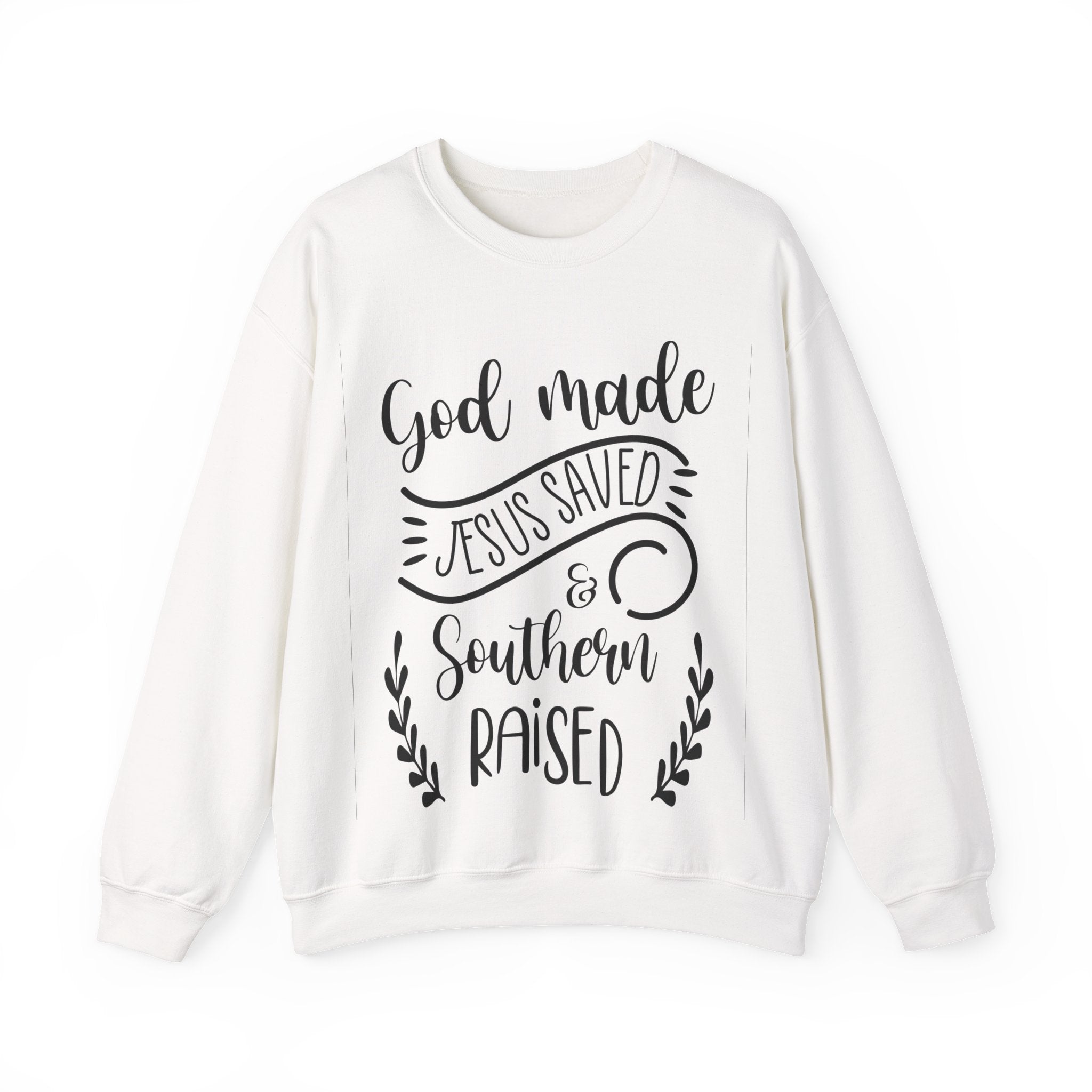 God Made, Jesus Saved, and Southern Raised | Crewneck Sweatshirt