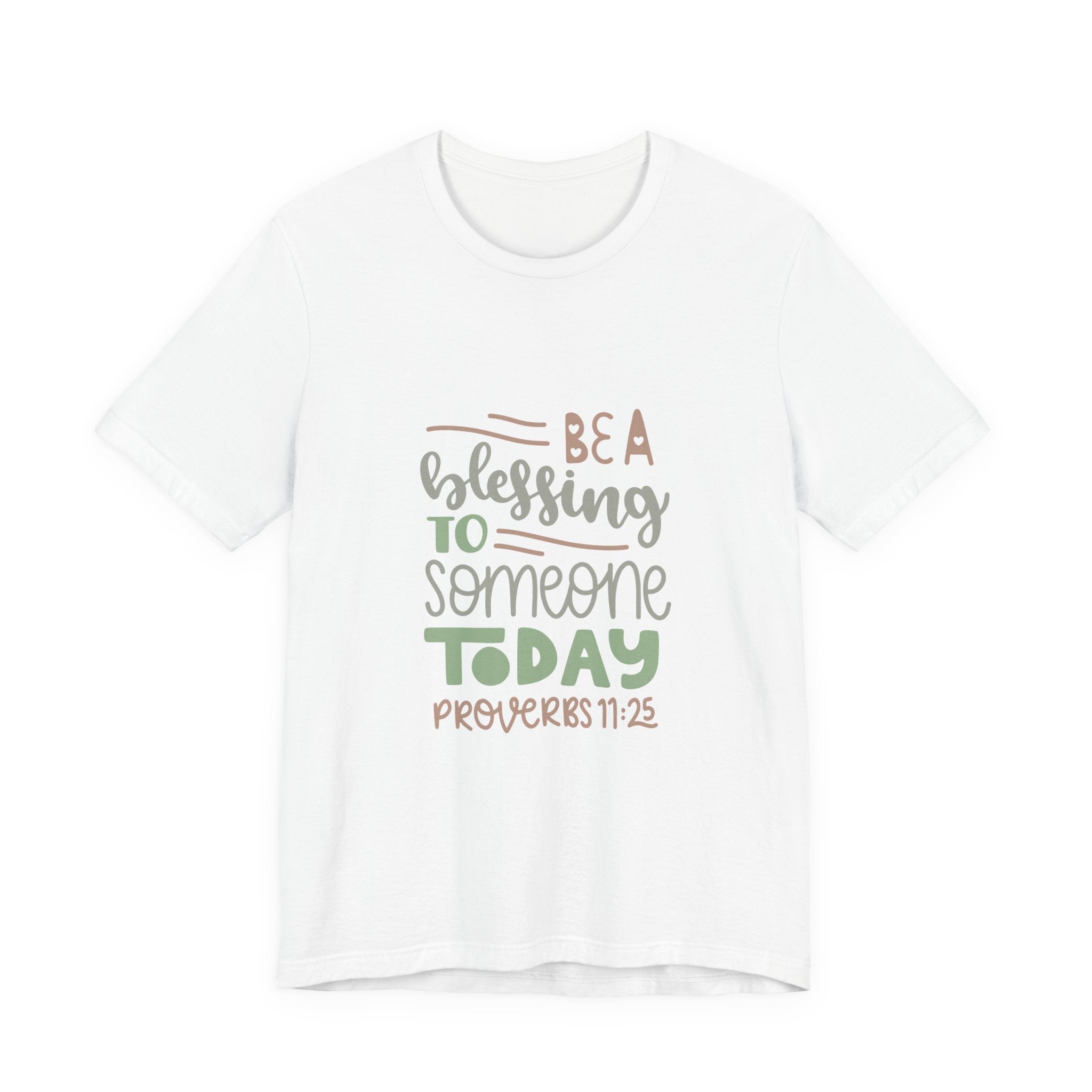Be a Blessing to Someone Today - Proverbs 11:25 | Tee
