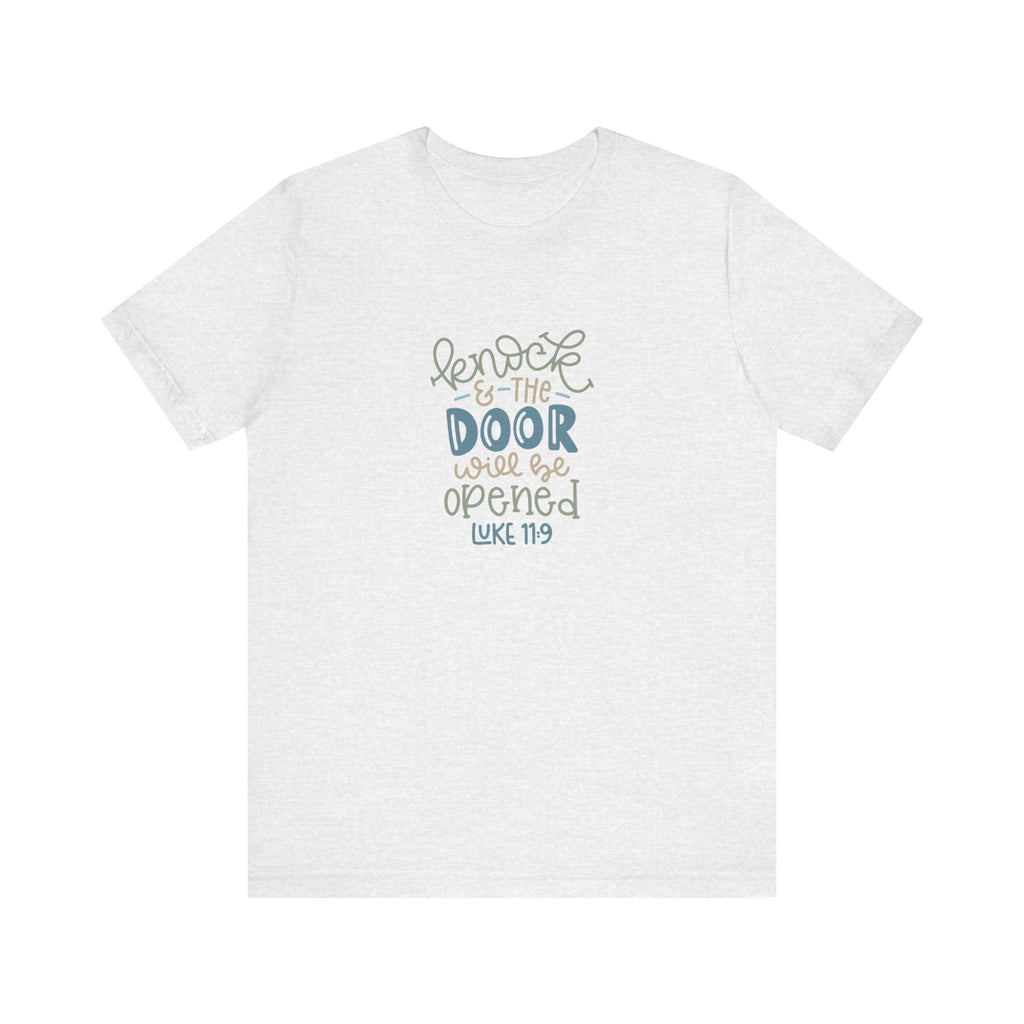 Knock and the Door Will Be Opened - Luke 11:9 | Tee