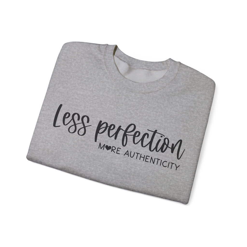 Less Perfection, More Authenticity | Crewneck Sweatshirt