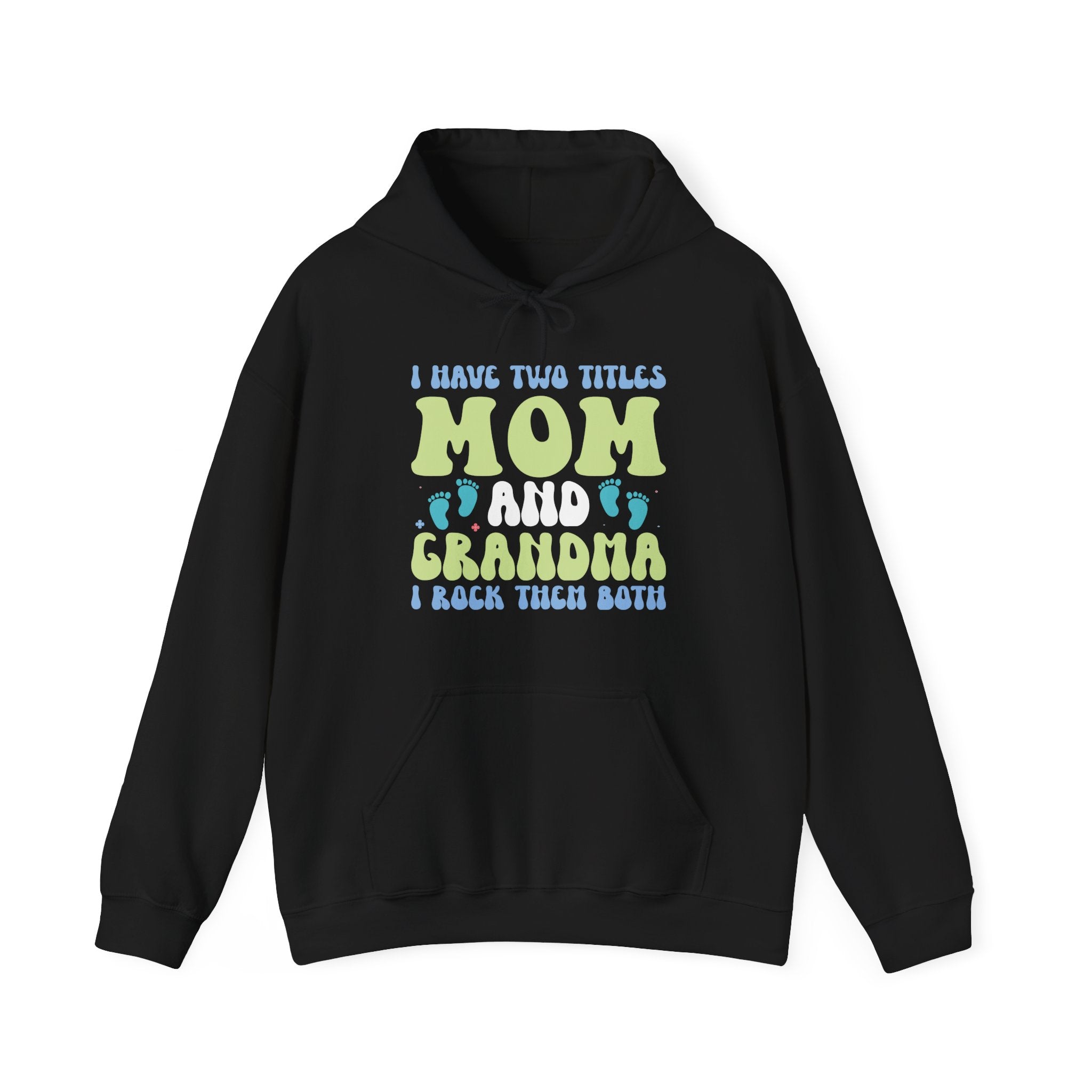 I Have Two Titles, Mom and Grandma | Hoodie