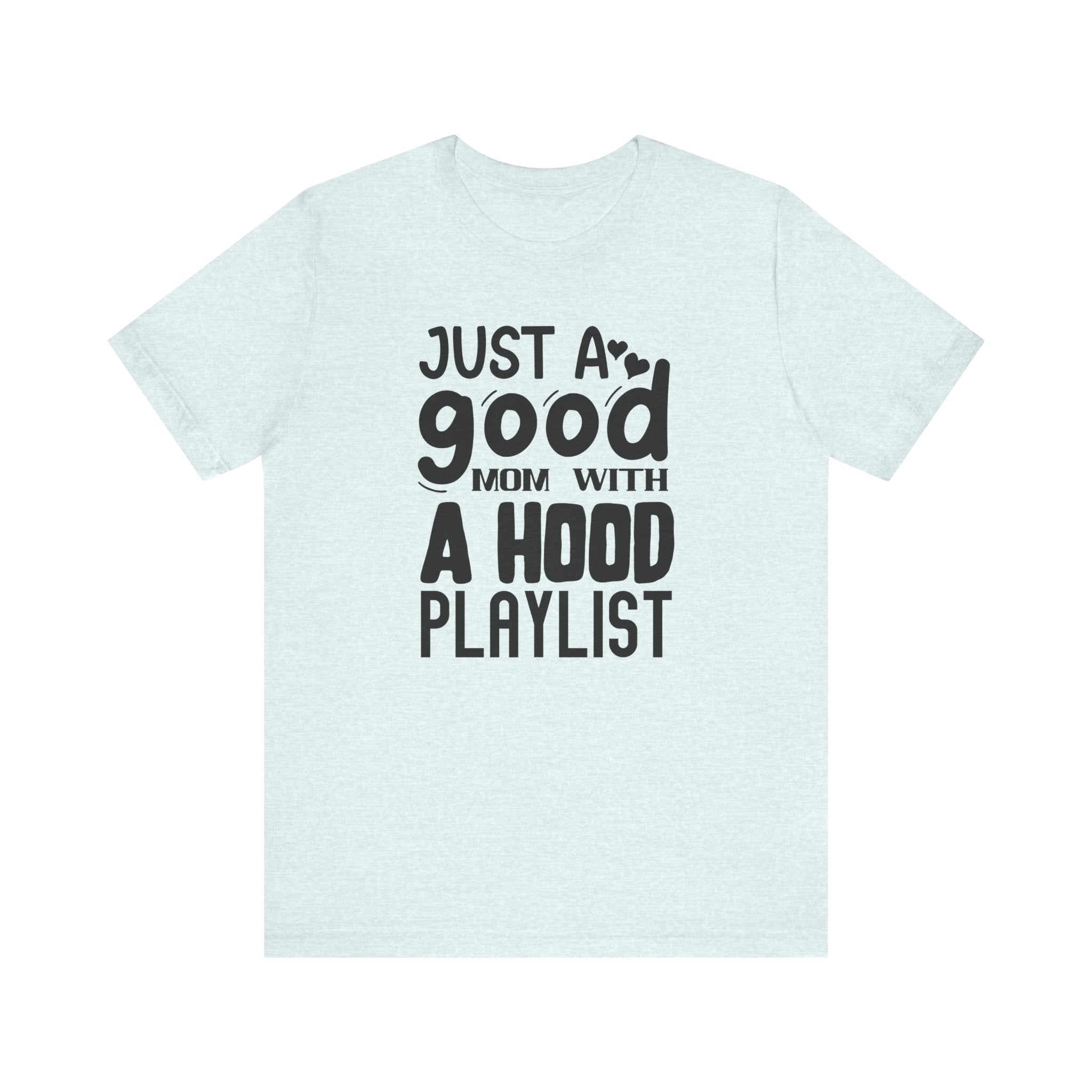 Just a Good Mom With a Hood Playlist | Tee