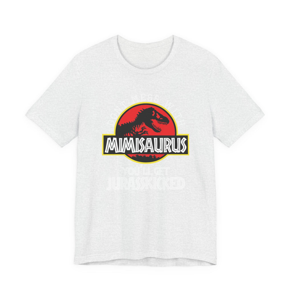 Don't Mess With Mimi, You'll Get Jurasskicked | Tee