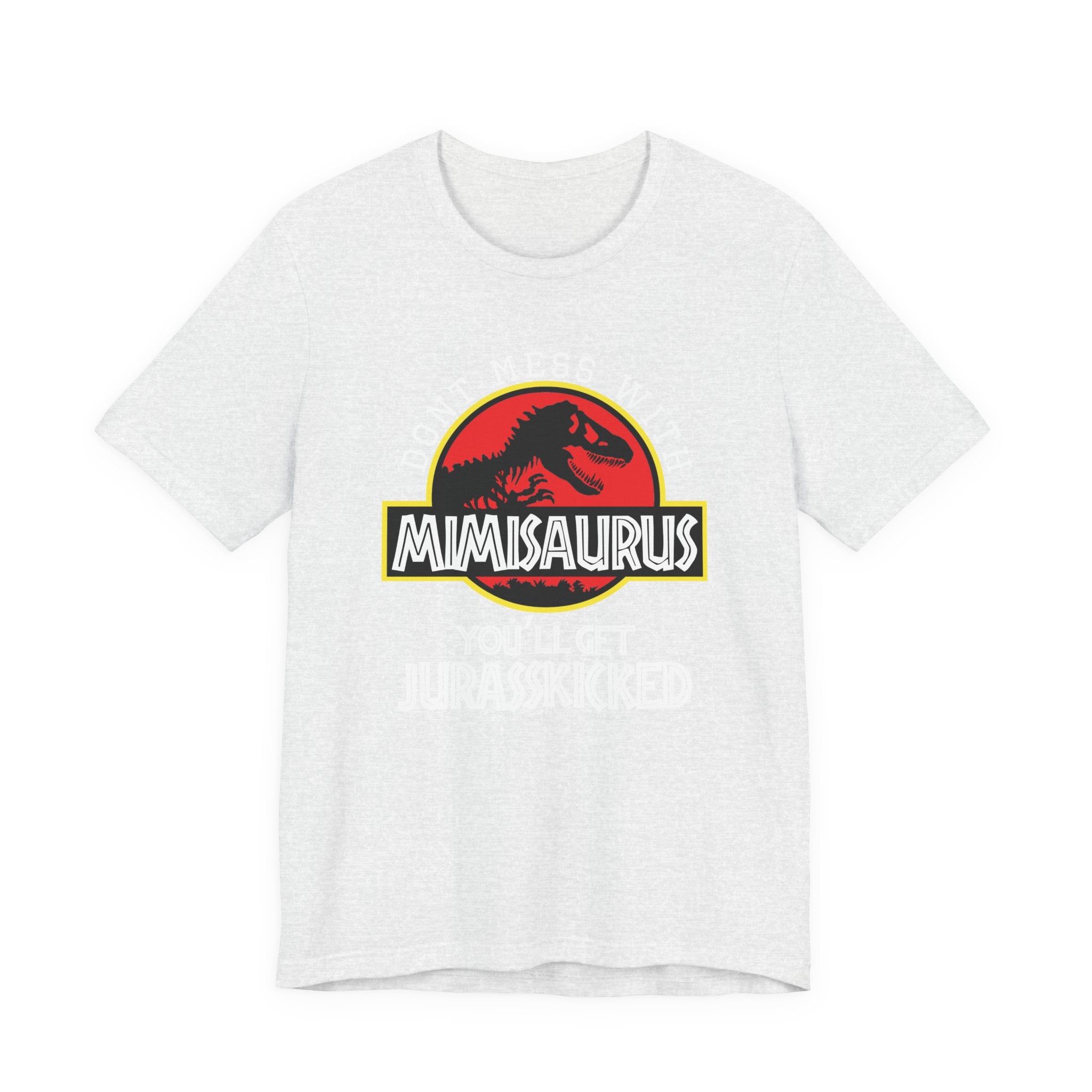 Don't Mess With Mimi, You'll Get Jurasskicked | Tee