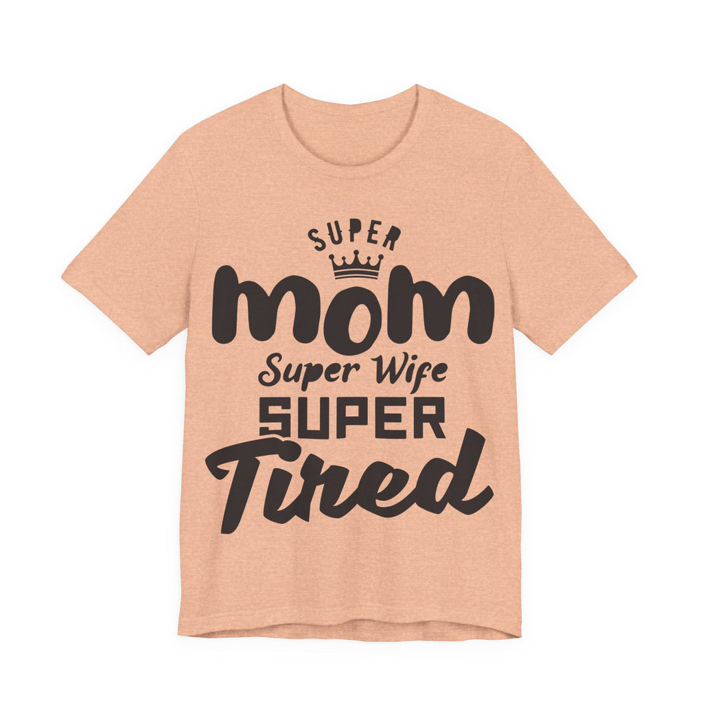 Super Mom, Super Wife, Super Tired | Tee