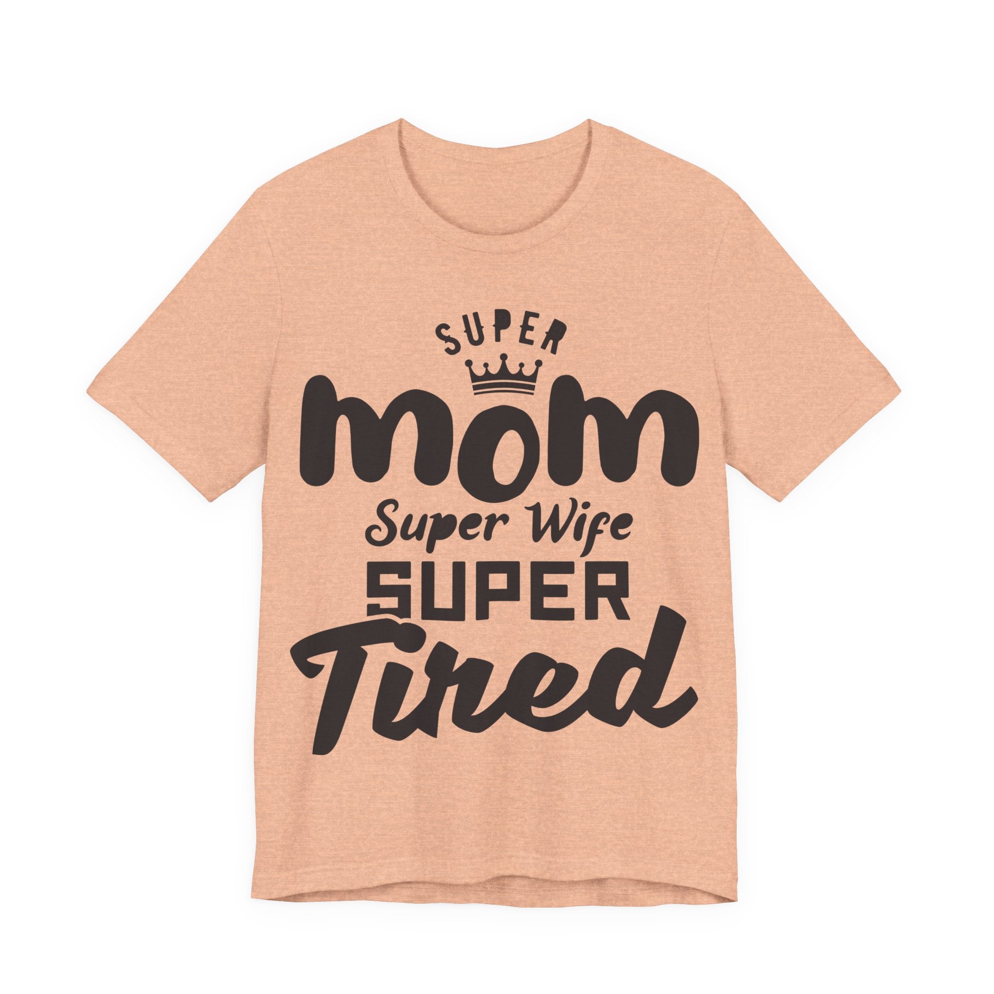Super Mom, Super Wife, Super Tired | Tee