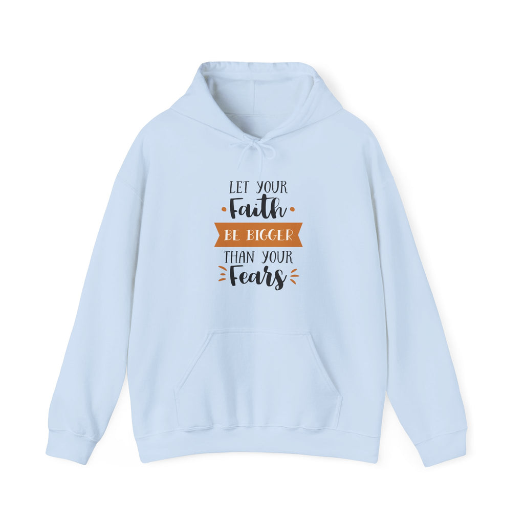 Let Your Faith Be Bigger Than Your Fears | Hoodie