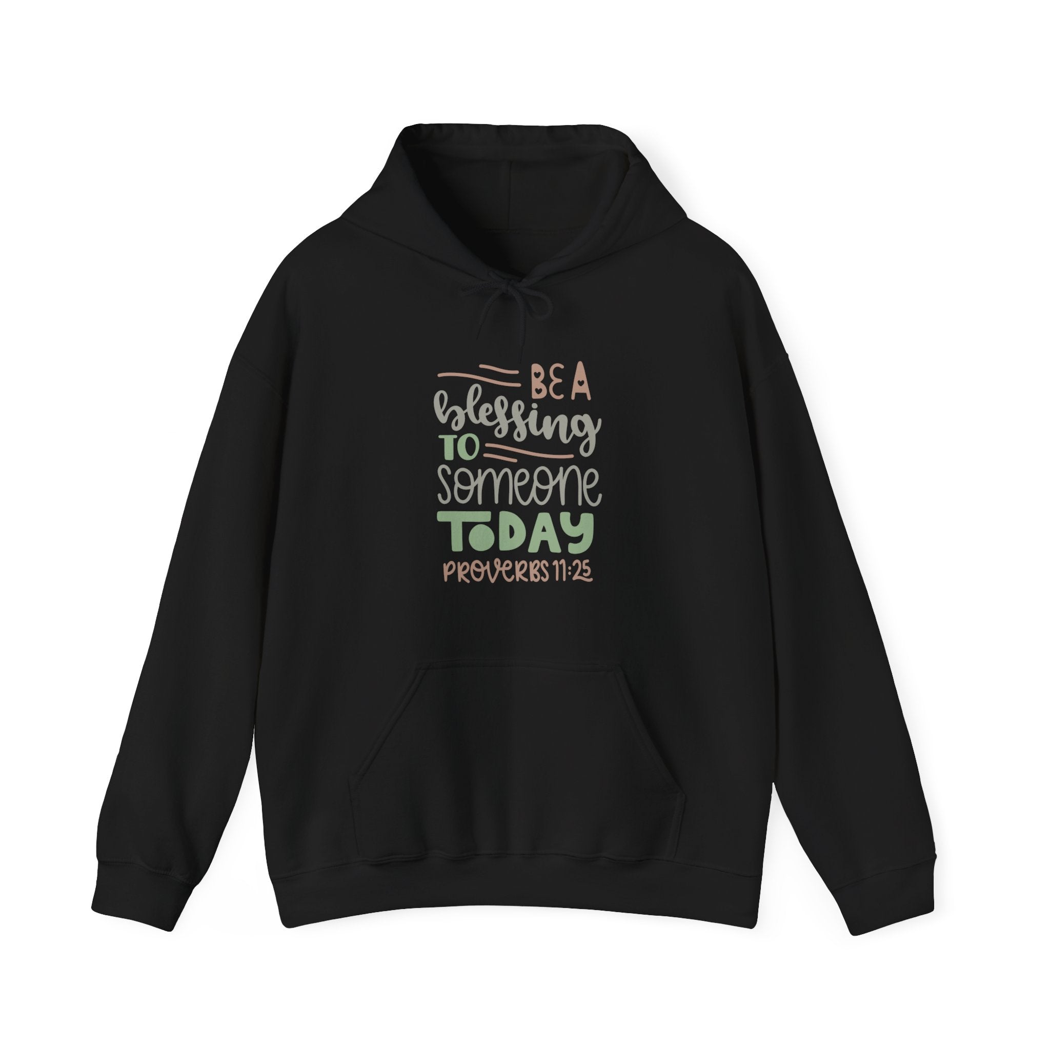 Be a Blessing to Someone Today - Proverbs 11:25 | Hoodie