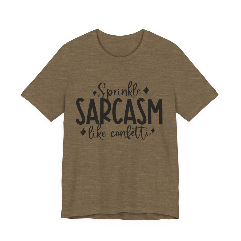 Sprinkle Sarcasm Like Confetti | Tee