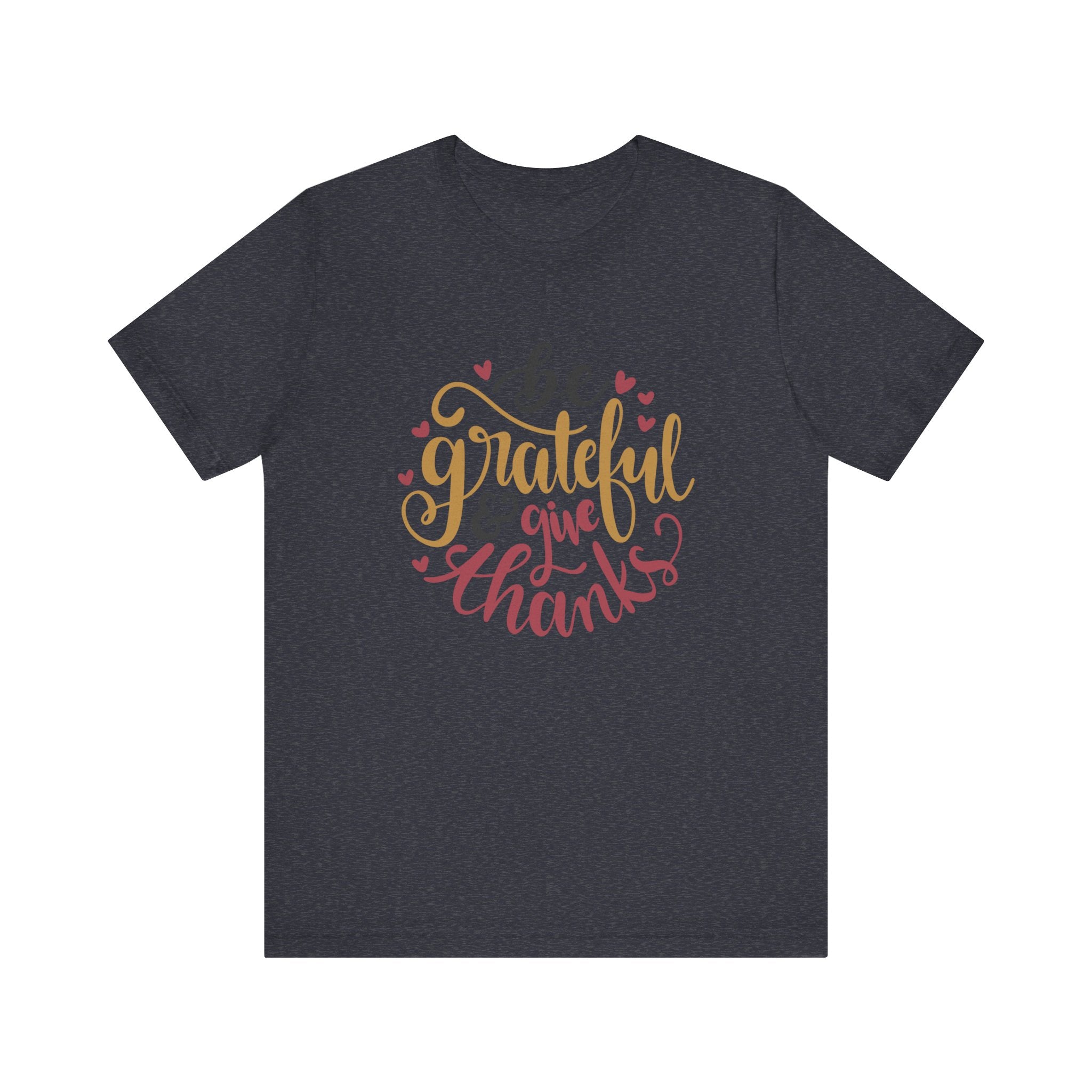 Be Grateful and Give Thanks | Tee