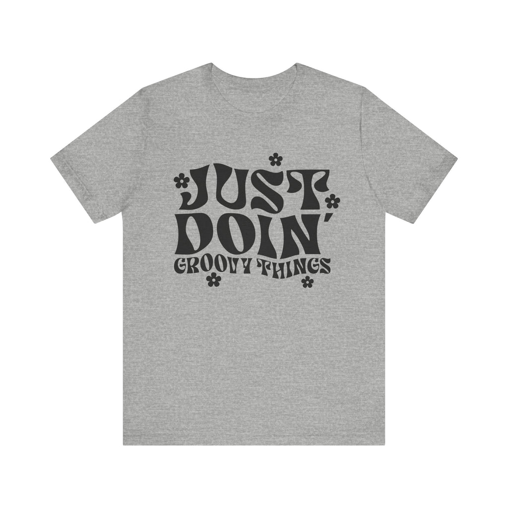 Just Doing Groovy Things | Tee