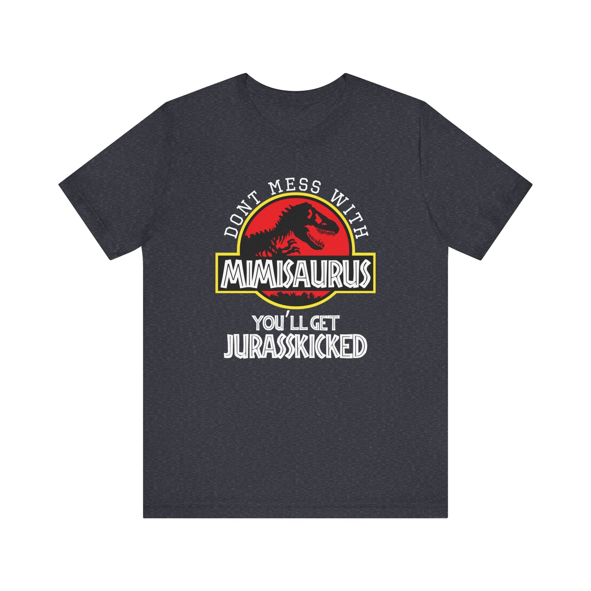 Don't Mess With Mimi, You'll Get Jurasskicked | Tee