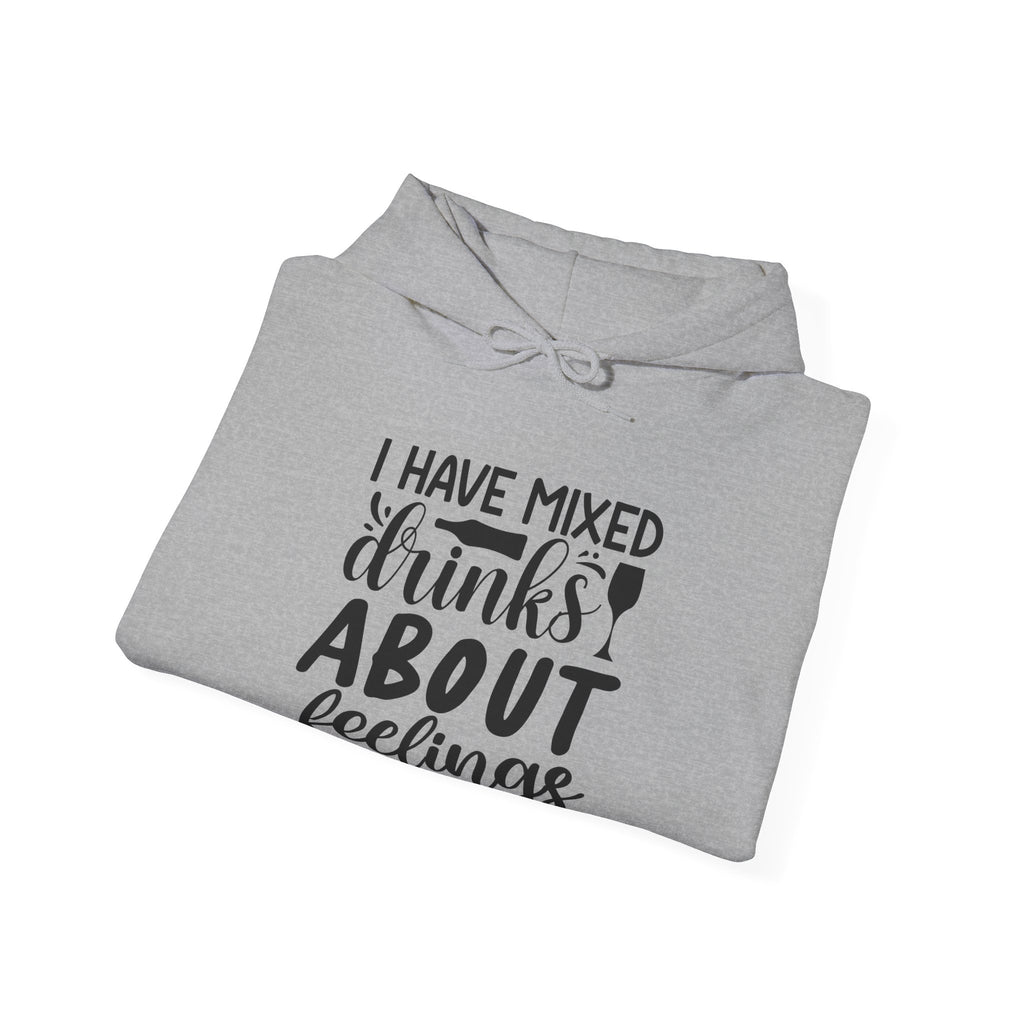 I Have Mixed Drinks About Feelings | Hoodie