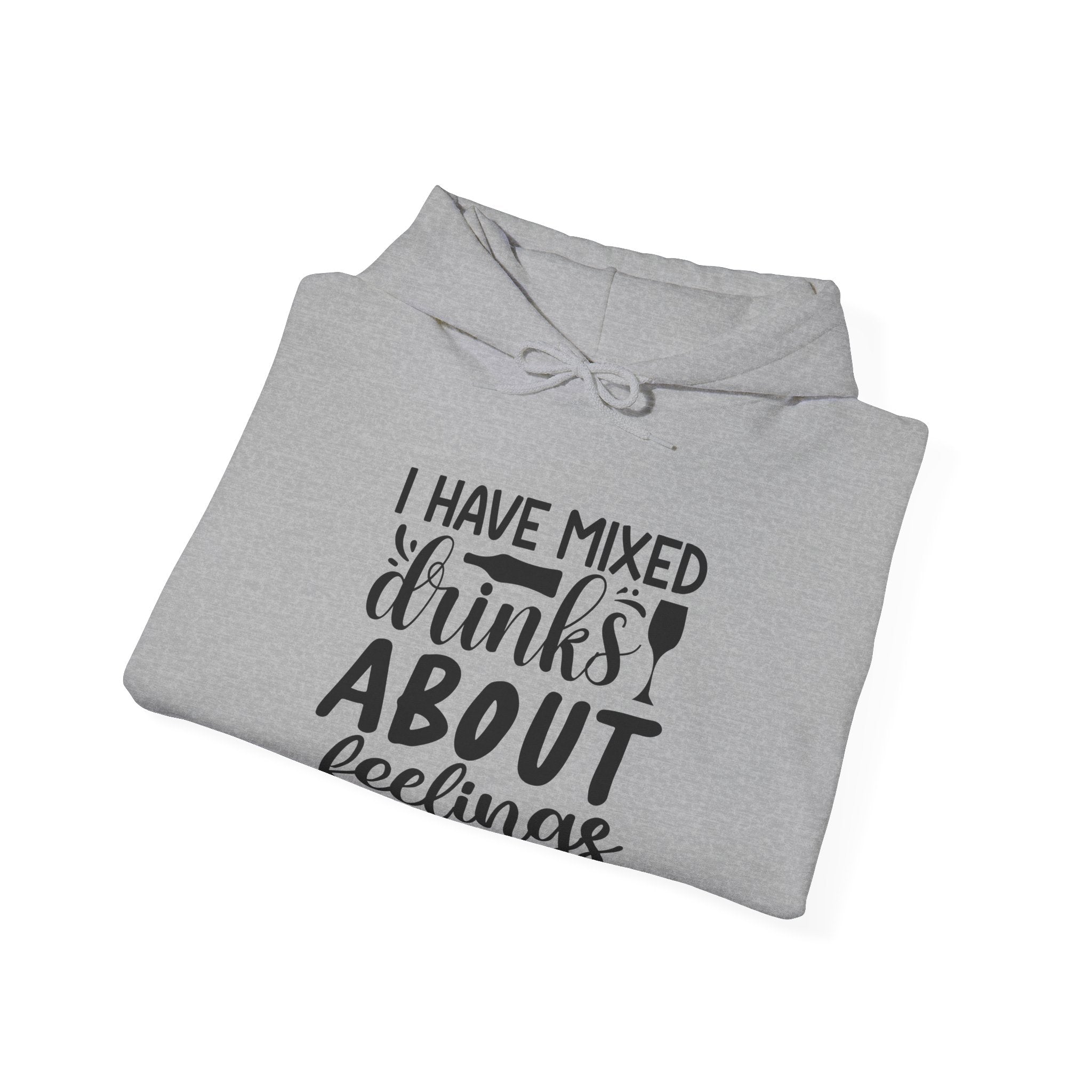 I Have Mixed Drinks About Feelings | Hoodie