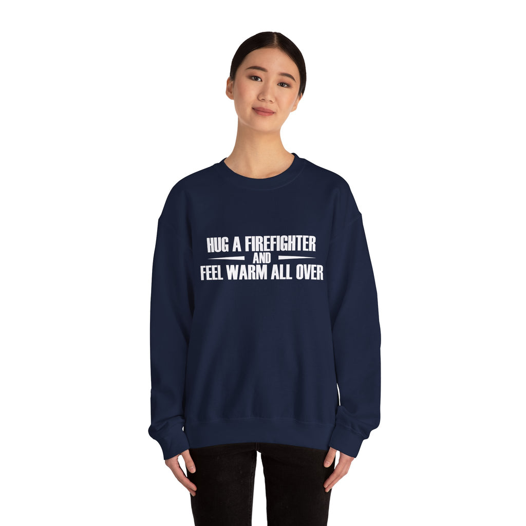 Hug a Firefighter and Feel Warm All Over | Crewneck Sweatshirt
