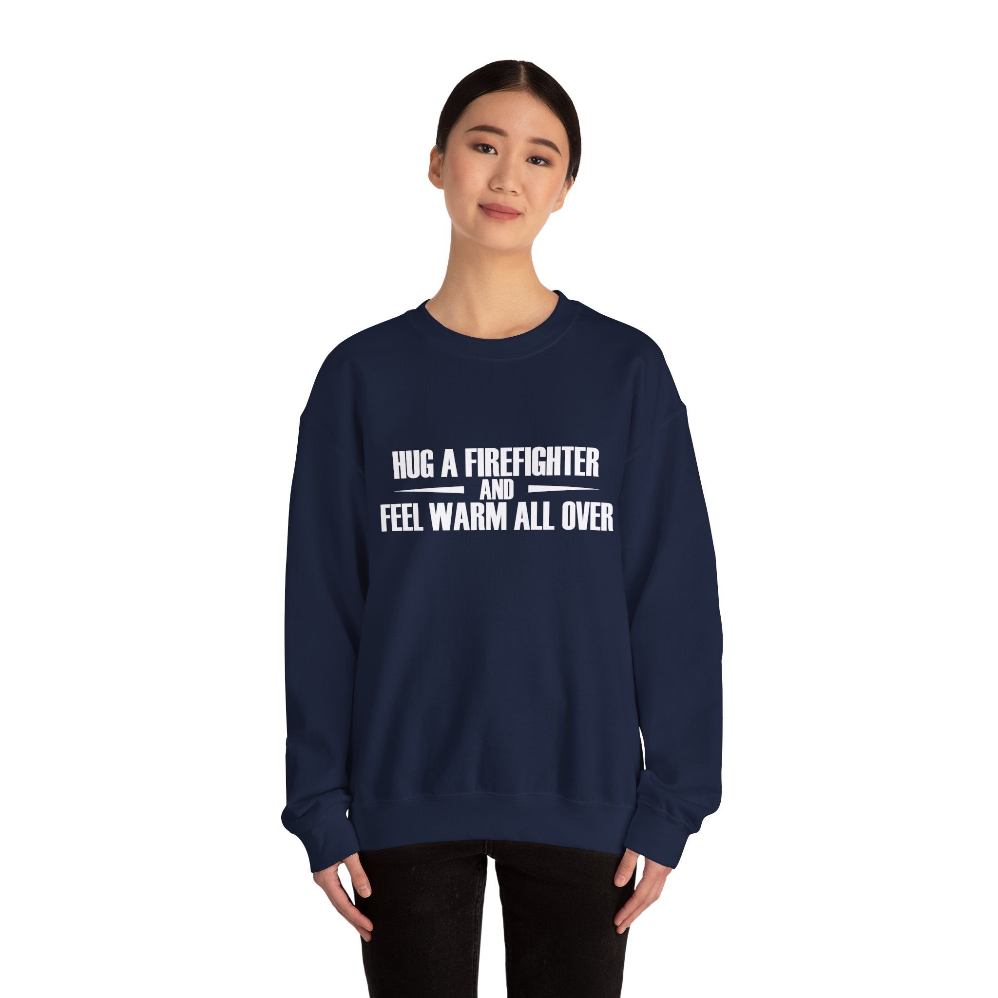 Hug a Firefighter and Feel Warm All Over | Crewneck Sweatshirt