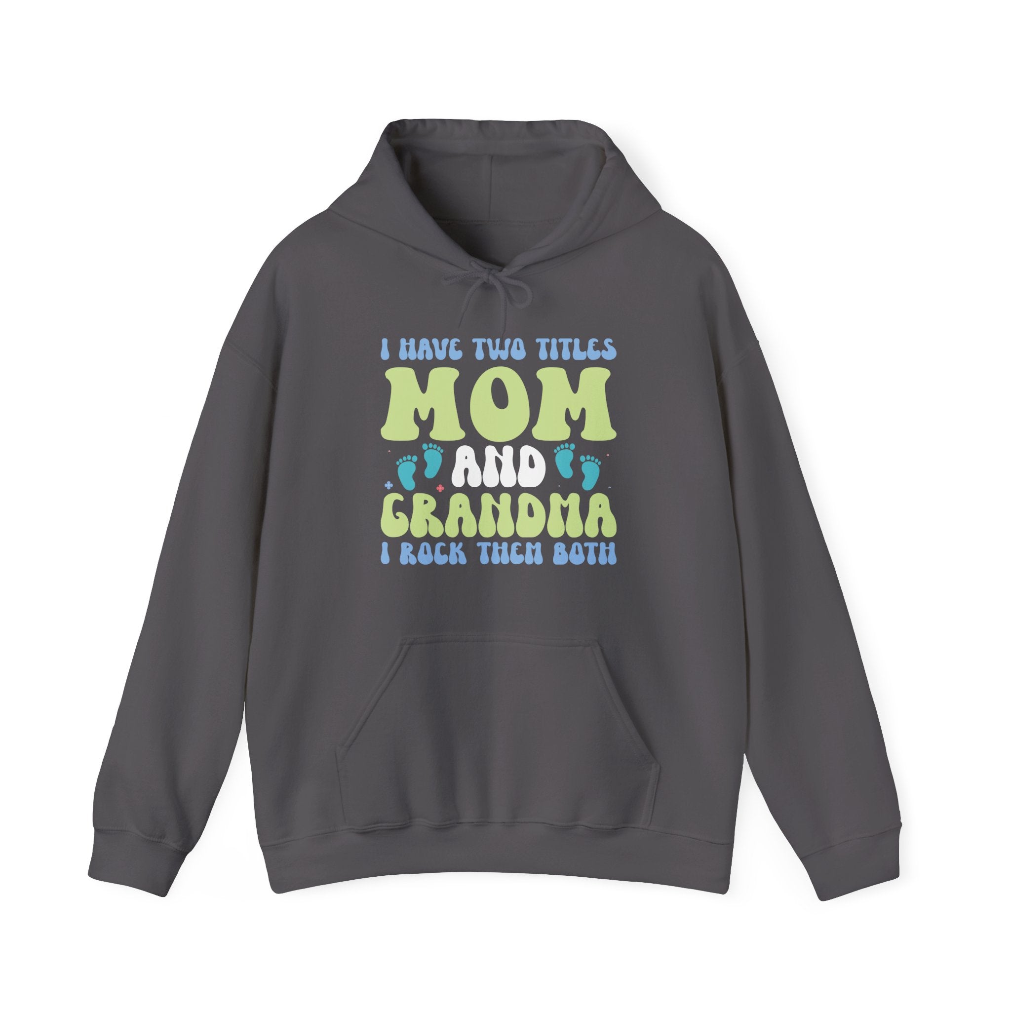 I Have Two Titles, Mom and Grandma | Hoodie