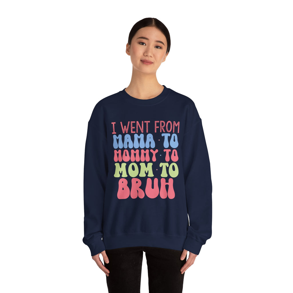 I Went From Mama to Mommy to Mom to Bruh | Crewneck Sweatshirt