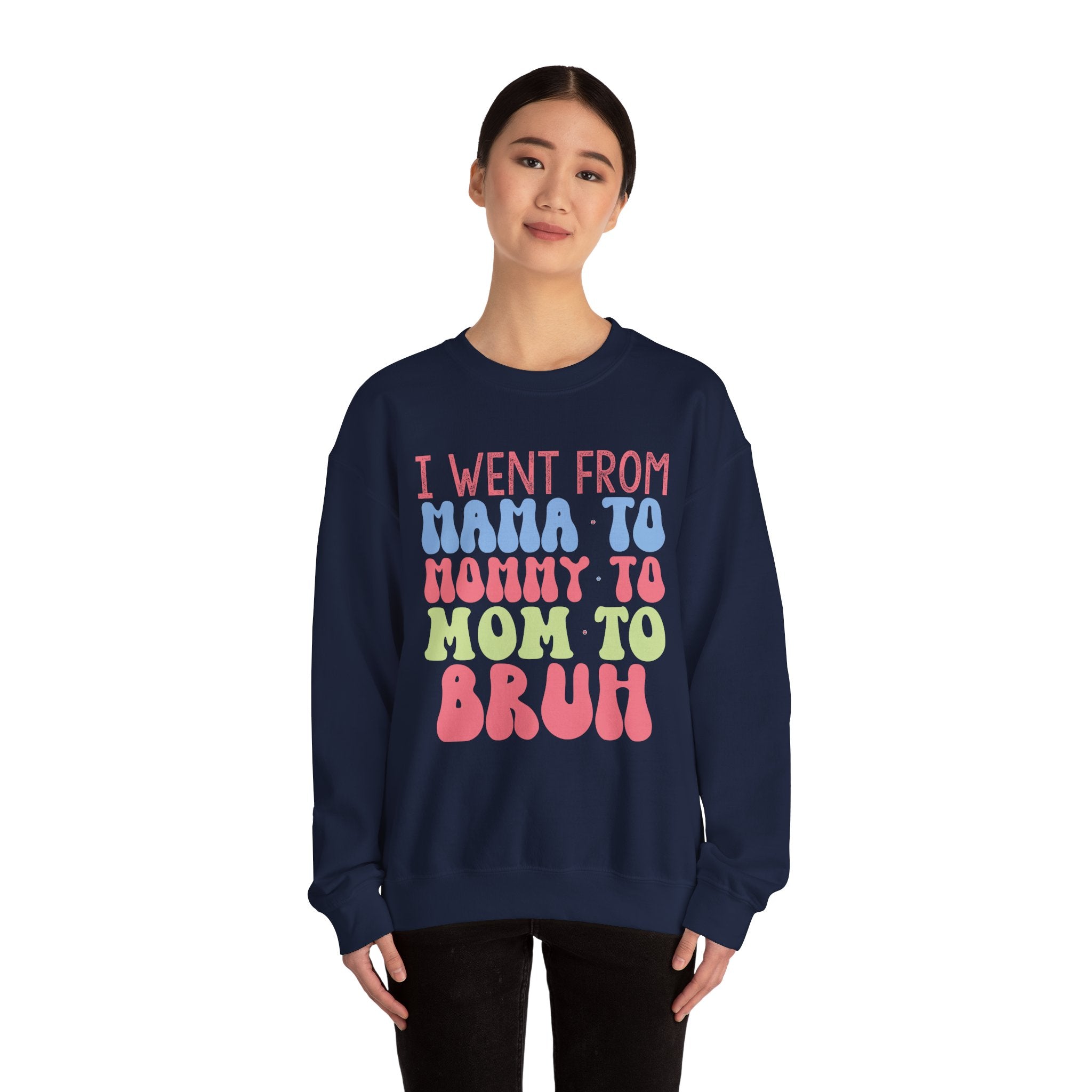 I Went From Mama to Mommy to Mom to Bruh | Crewneck Sweatshirt
