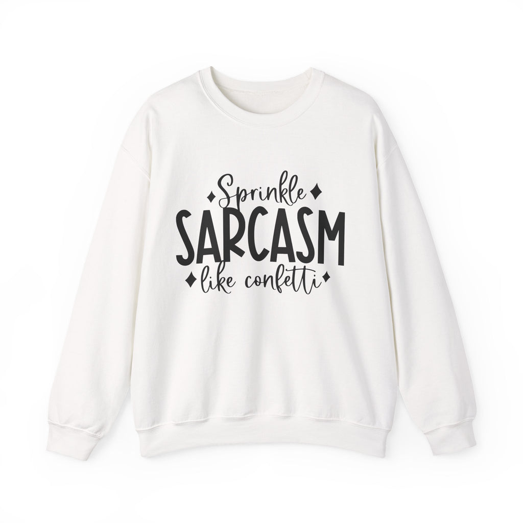 Sprinkle Sarcasm Like Confetti | Crewneck Sweatshirt
