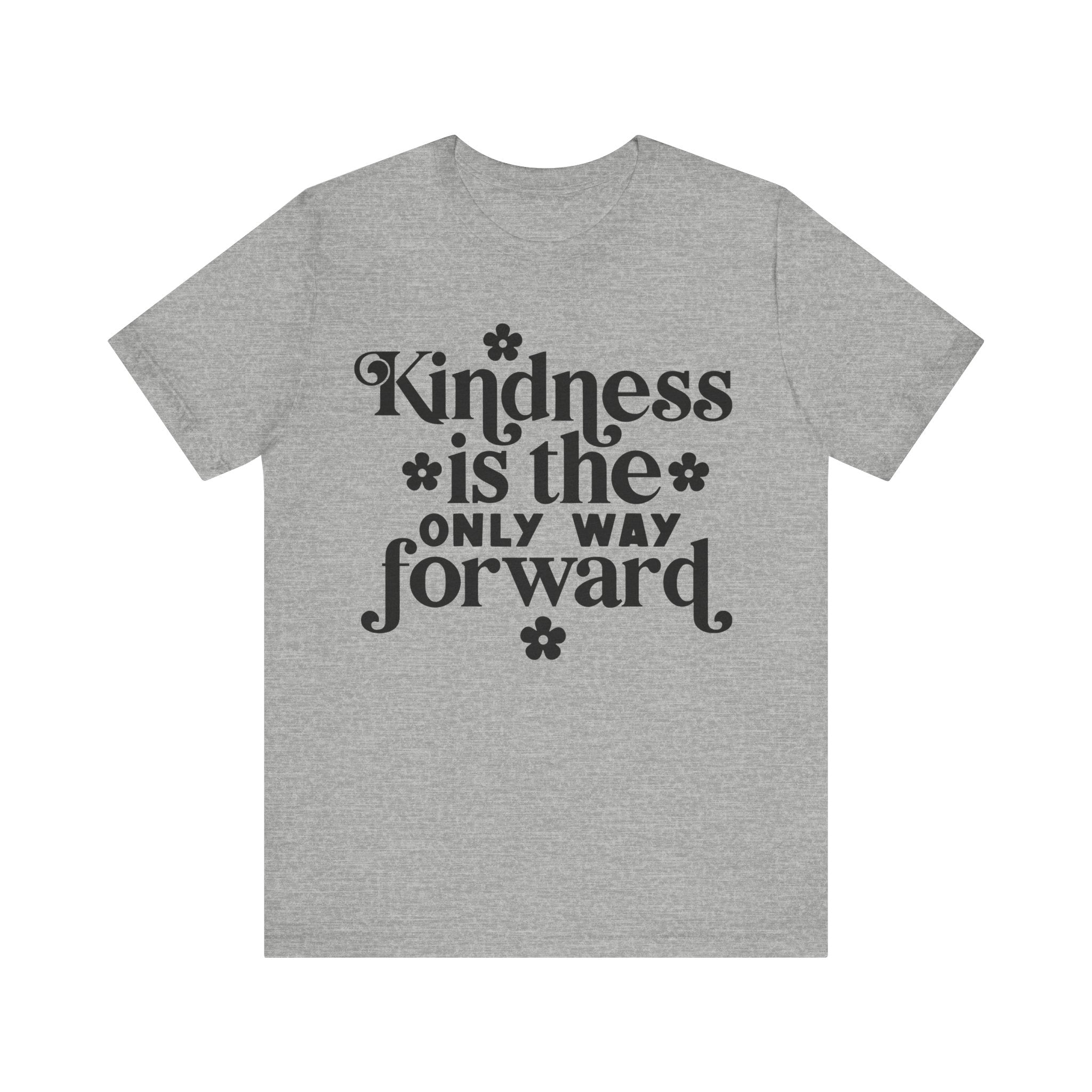 Kindness Is the Only Way Forward | Tee
