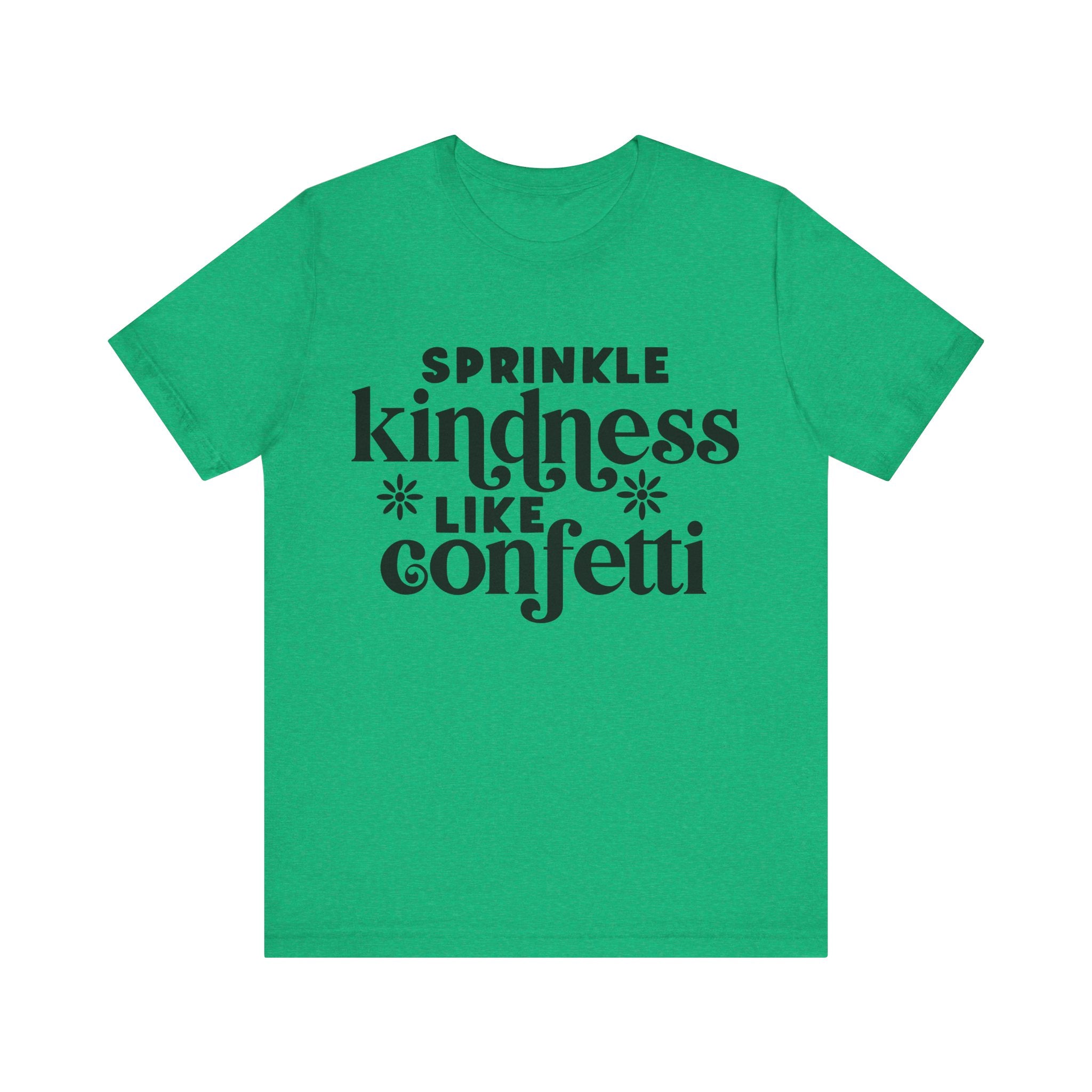 Sprinkle Kindness Like Confetti | Tee