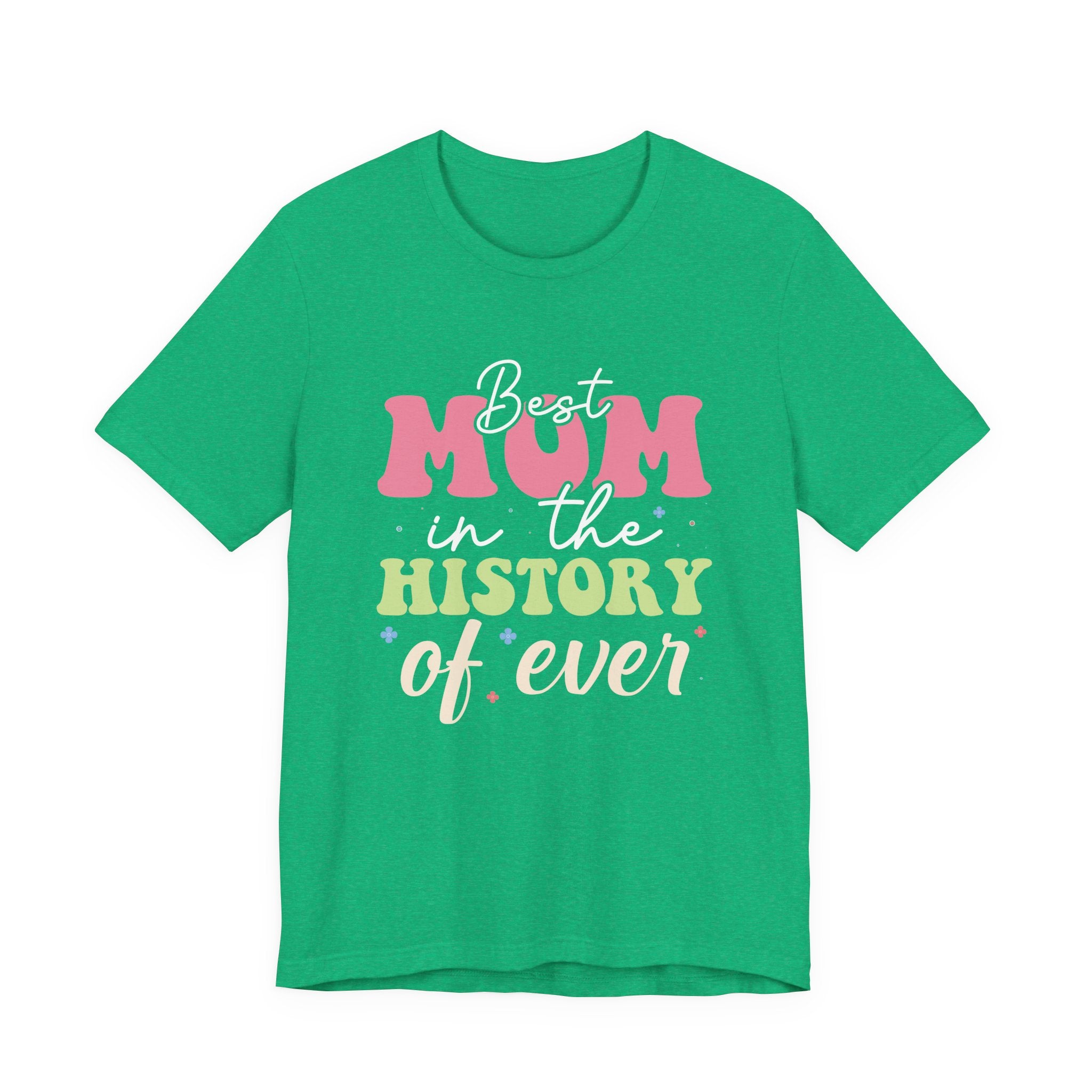 Best Mom in the History of Ever | Tee