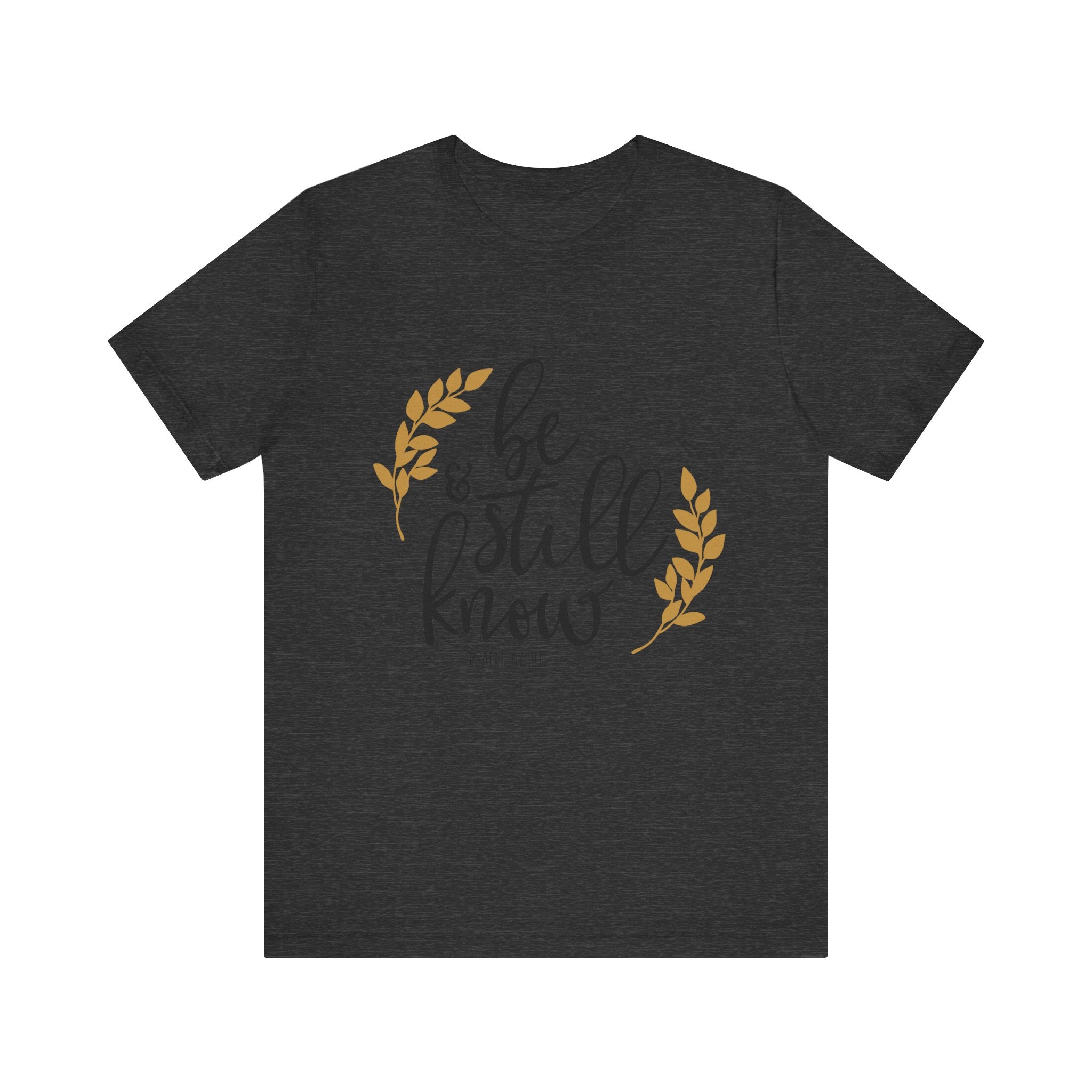 Be Still and Know Psalms 46:10 | Tee
