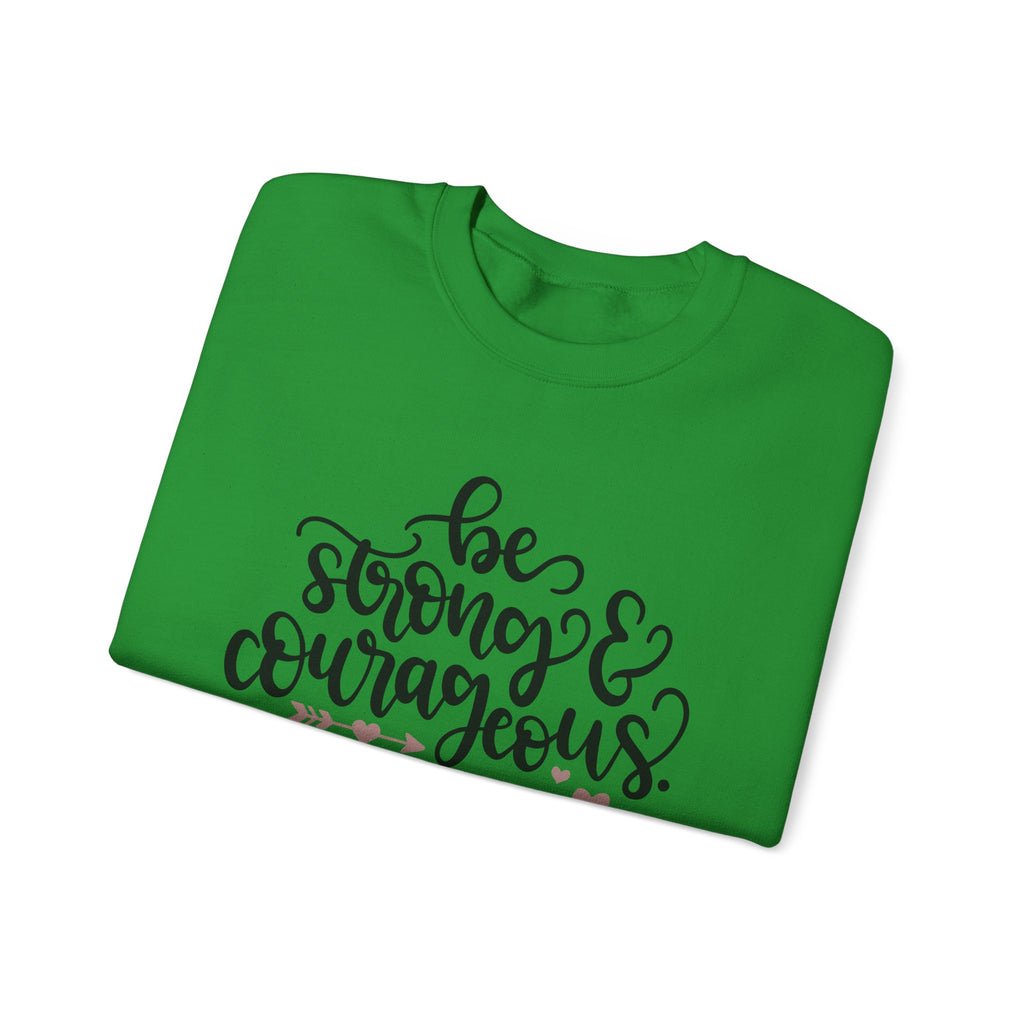 Be Strong and Courageous - Deuteronomy 31:6 | Crewneck Sweatshirt