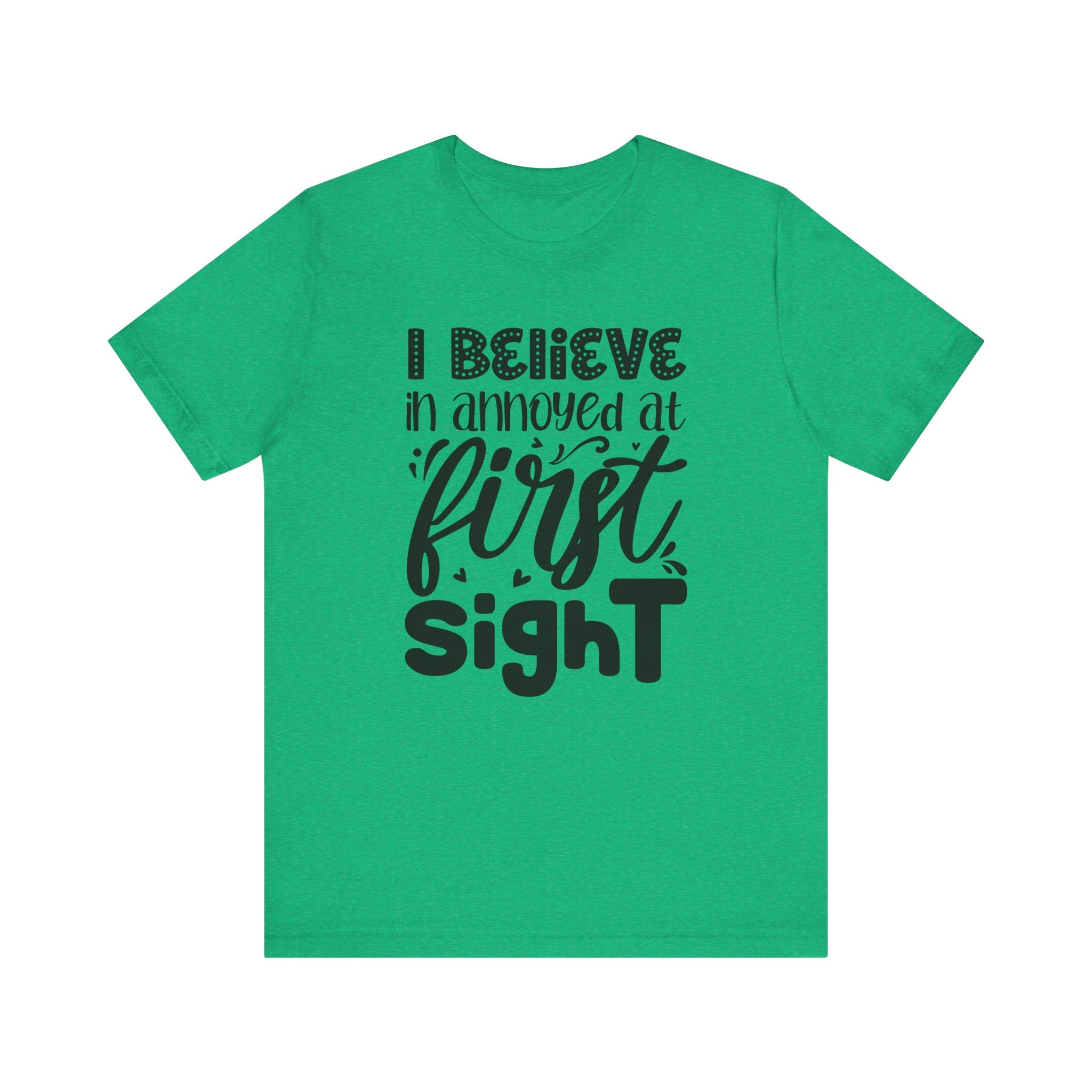 I Believe in Annoyed at First Sight | Tee
