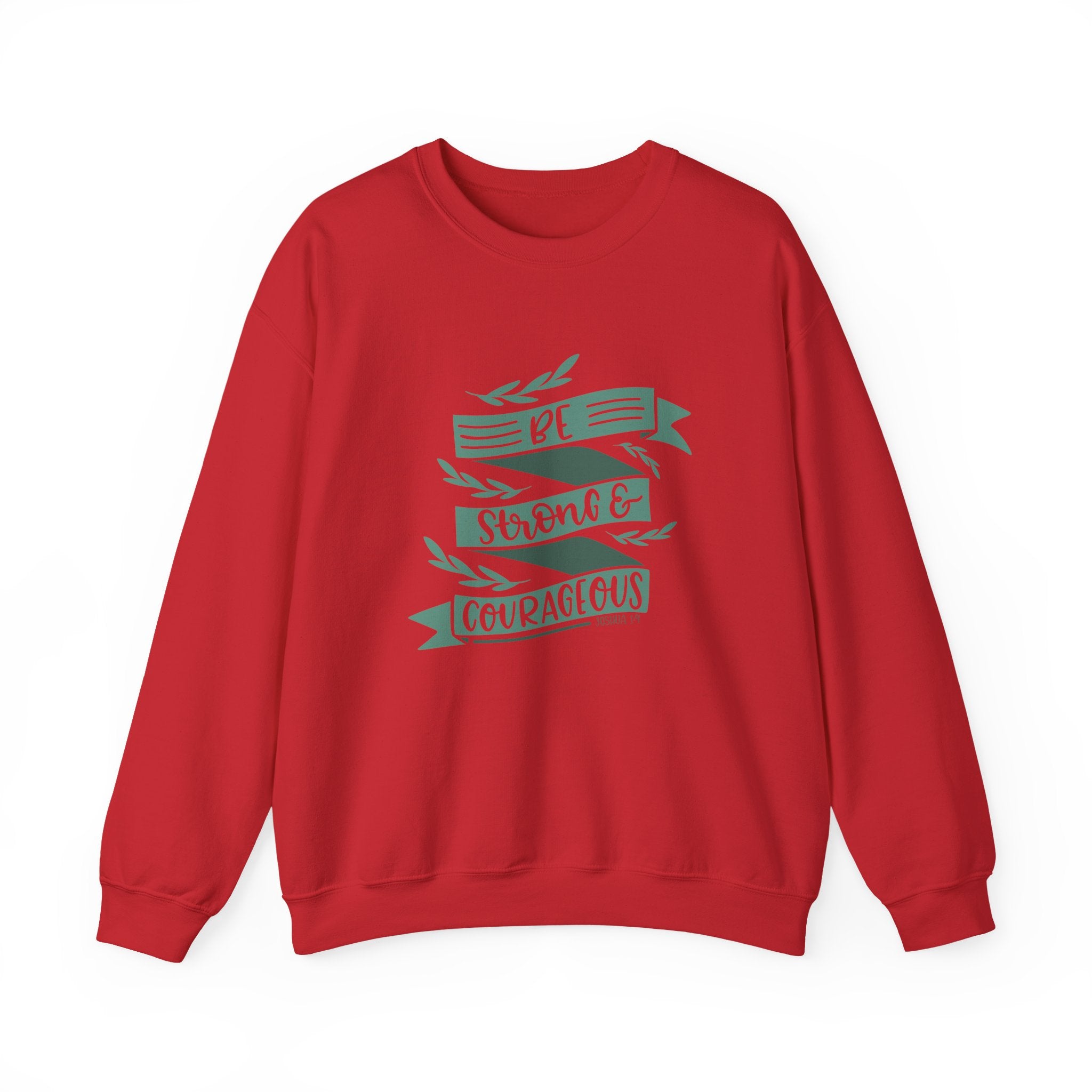 Be Strong and Courageous - Joshua 1:9 | Crewneck Sweatshirt
