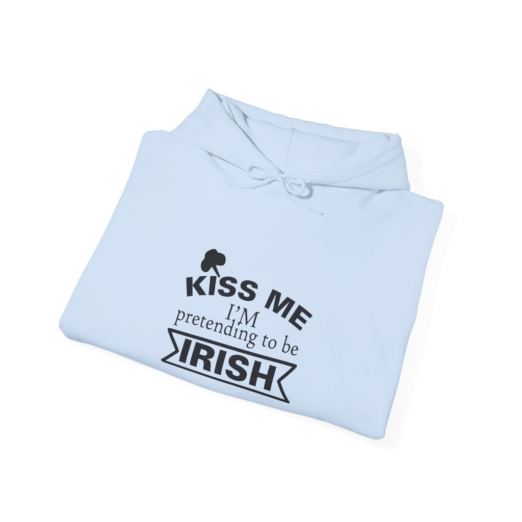 Kiss Me, I'm Pretending to Be Irish | Hoodie