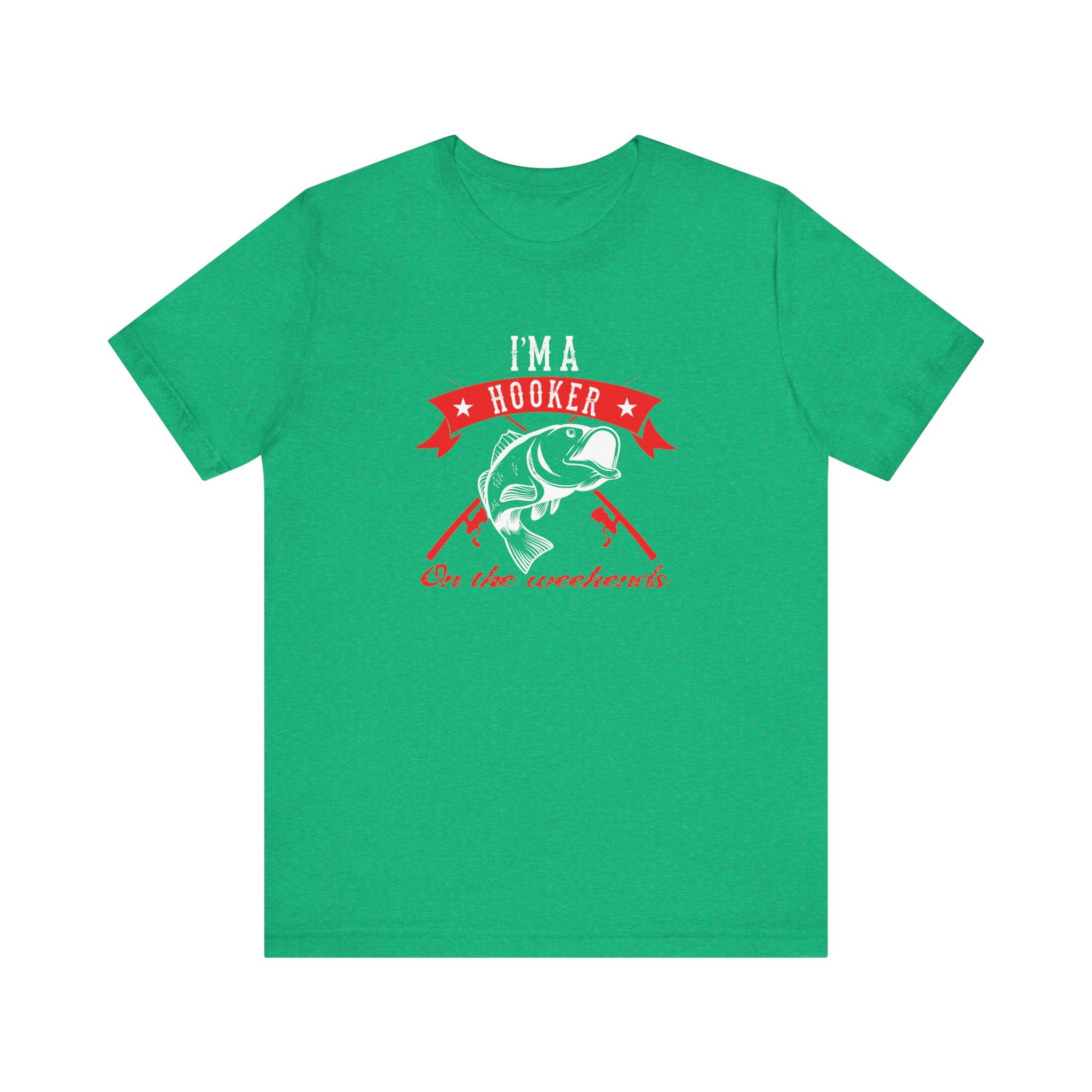 I Am a Hooker on the Weekend (Fishing) | Tee