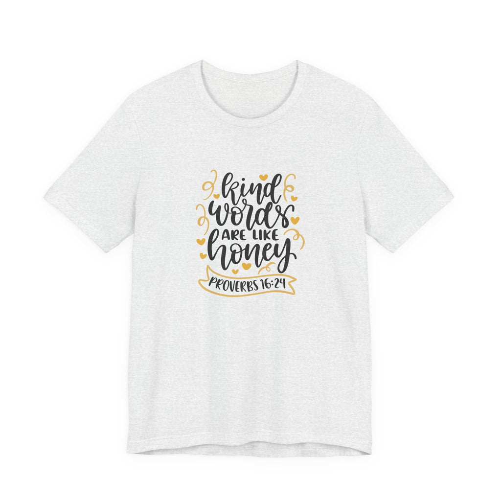Kind Words Are Like Honey Proverbs 16:24 | Tee
