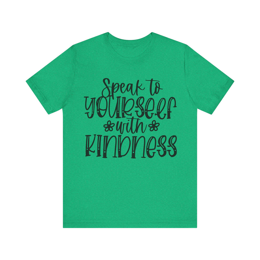 Speak to Yourself With Kindness | Tee