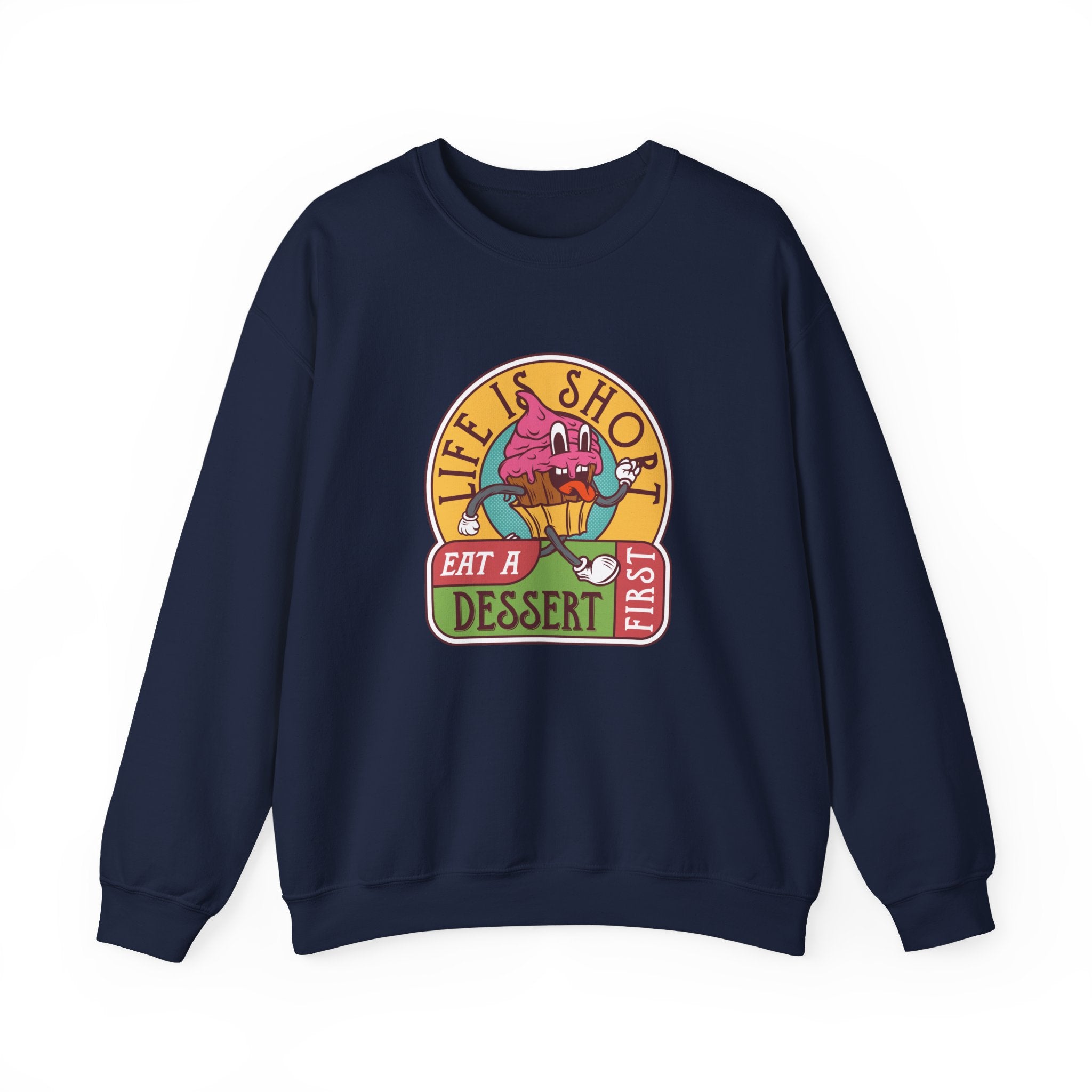 Life Is Short, Eat a Dessert First | Crewneck Sweatshirt