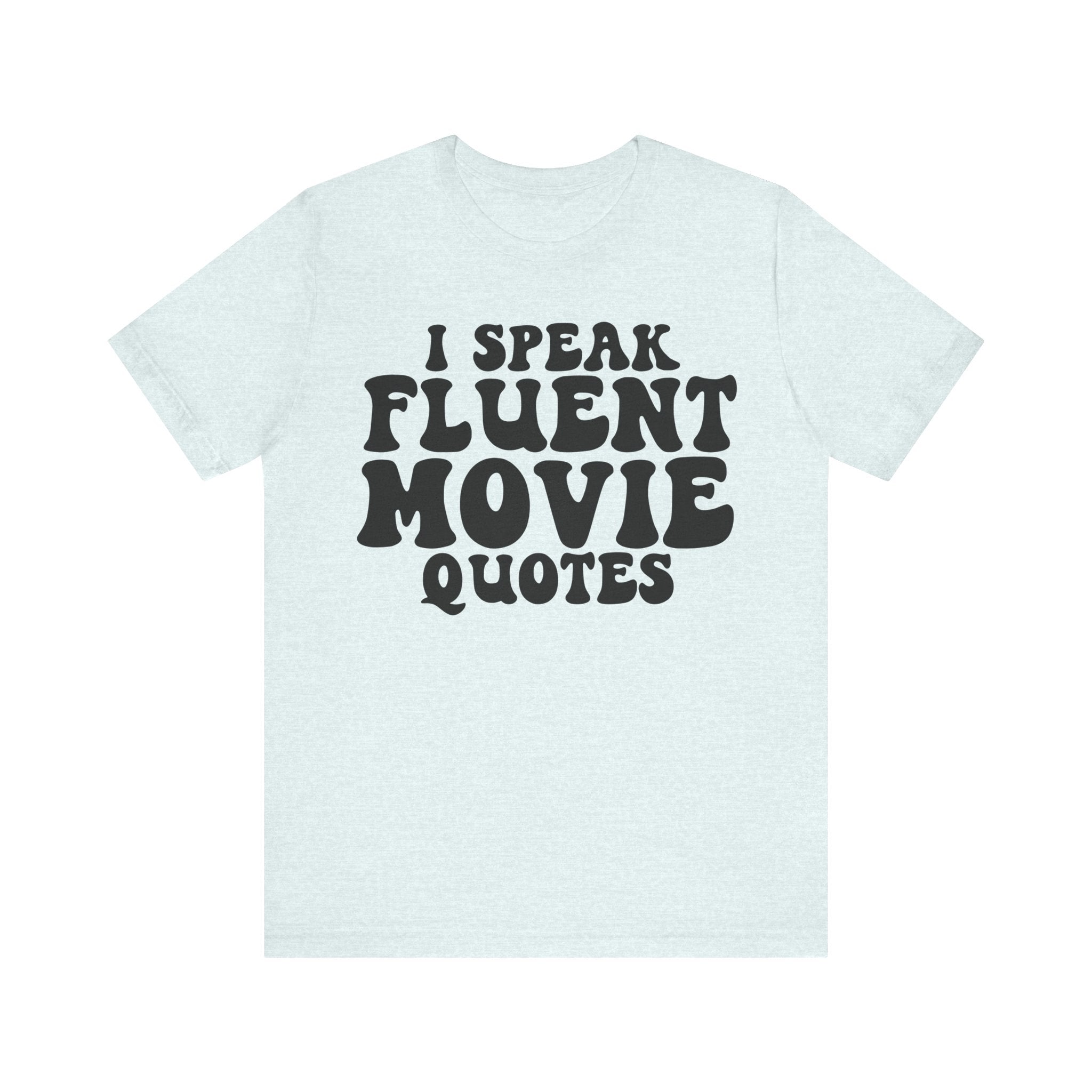 I Speak Fluent Movie Quotes | Tee